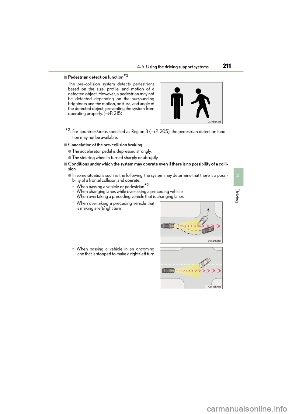 Lexus ES300h 2017  Owners Manual ES300h_OM_OM33C75U_(U)
2114-5. Using the driving support systems
4
Driving
■Pedestrian detection function*2
*2: For countries/areas specified as Region B (→P. 205), the pedestrian detection func-
