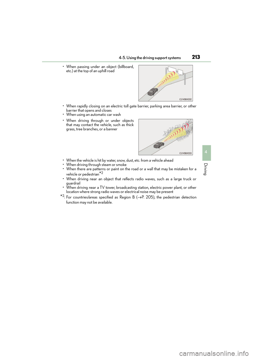 Lexus ES300h 2017  Owners Manual ES300h_OM_OM33C75U_(U)
2134-5. Using the driving support systems
4
Driving
• When rapidly closing on an electric toll gate barrier, parking area barrier, or otherbarrier that opens and closes
• Wh