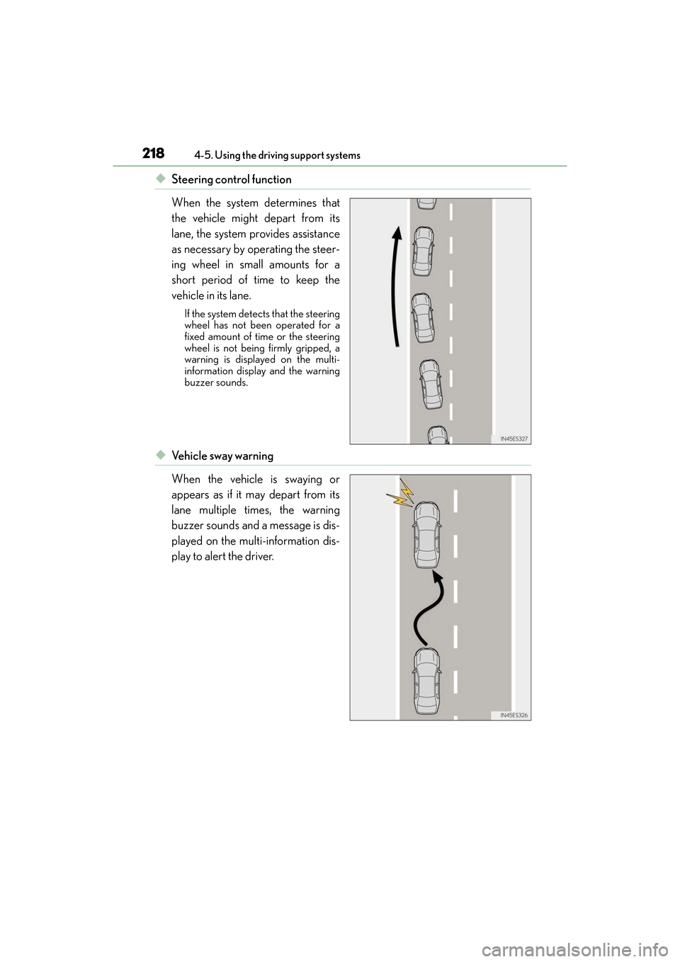 Lexus ES300h 2017  Owners Manual 218
ES300h_OM_OM33C75U_(U)4-5. Using the driving support systems
◆Steering control function
When the system determines that
the vehicle might depart from its
lane, the system provides assistance
as 