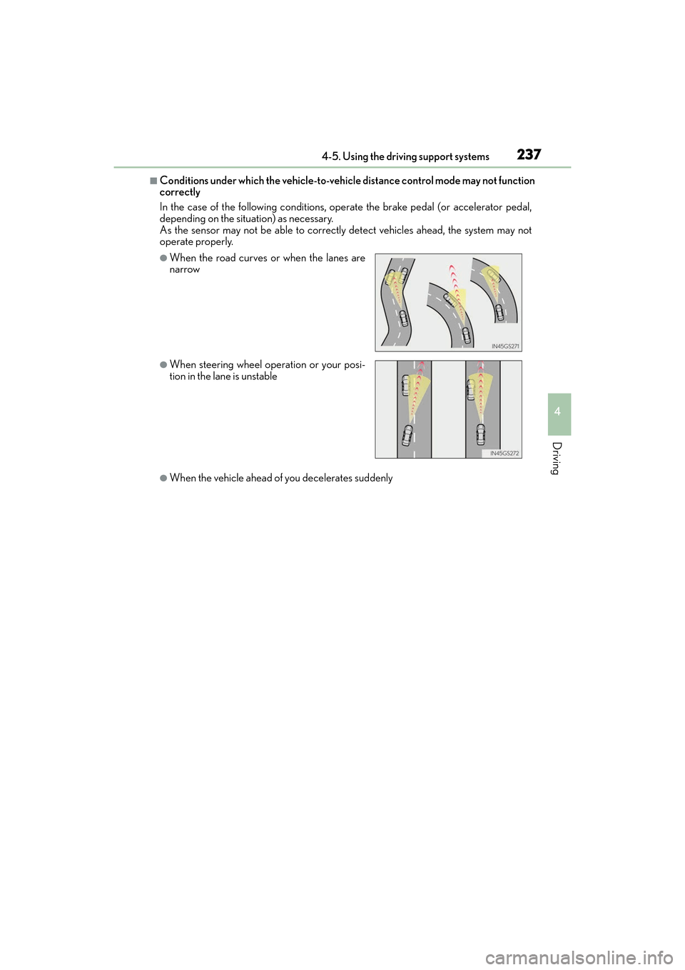 Lexus ES300h 2017  Owners Manual ES300h_OM_OM33C75U_(U)
2374-5. Using the driving support systems
4
Driving
■Conditions under which the vehicle-to-vehicle distance control mode may not function
correctly
In the case of the followin