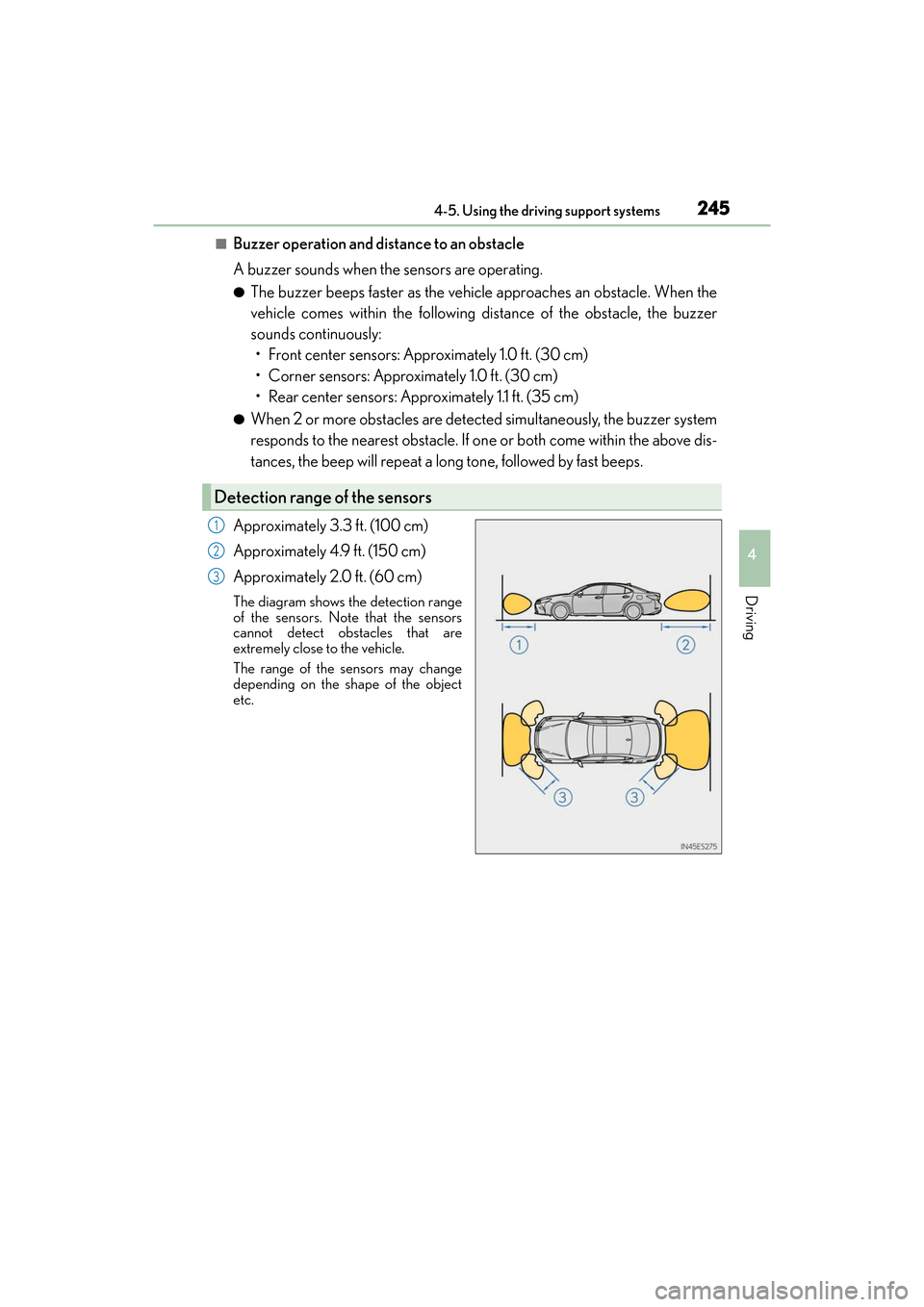 Lexus ES300h 2017 Owners Manual ES300h_OM_OM33C75U_(U)
2454-5. Using the driving support systems
4
Driving
■Buzzer operation and distance to an obstacle
A buzzer sounds when the sensors are operating.
●The buzzer beeps faster as Lexus ES300h 2017 Owners Manual ES300h_OM_OM33C75U_(U)
2454-5. Using the driving support systems
4
Driving
■Buzzer operation and distance to an obstacle
A buzzer sounds when the sensors are operating.
●The buzzer beeps faster as