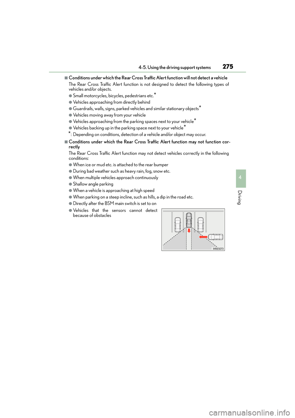 Lexus ES300h 2017  Owners Manual ES300h_OM_OM33C75U_(U)
2754-5. Using the driving support systems
4
Driving
■Conditions under which the Rear Cross Traffic Alert function will not detect a vehicle
The Rear Cross Traffic Alert functi