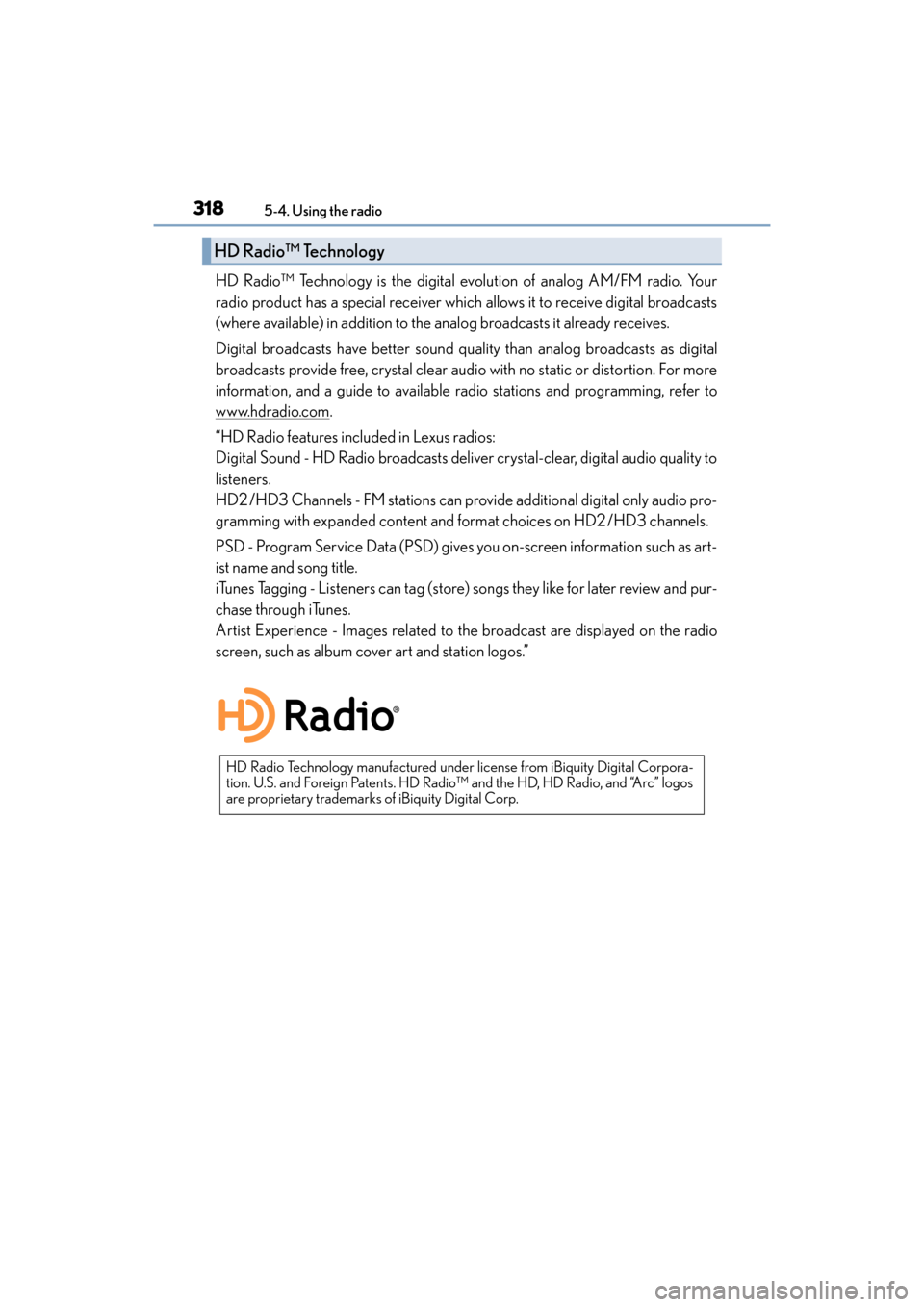 Lexus ES300h 2017  Owners Manual 3185-4. Using the radio
ES300h_OM_OM33C75U_(U)
HD Radio™ Technology is the digital evolution of analog AM/FM radio. Your
radio product has a special receiver which allows it to receive digital broad