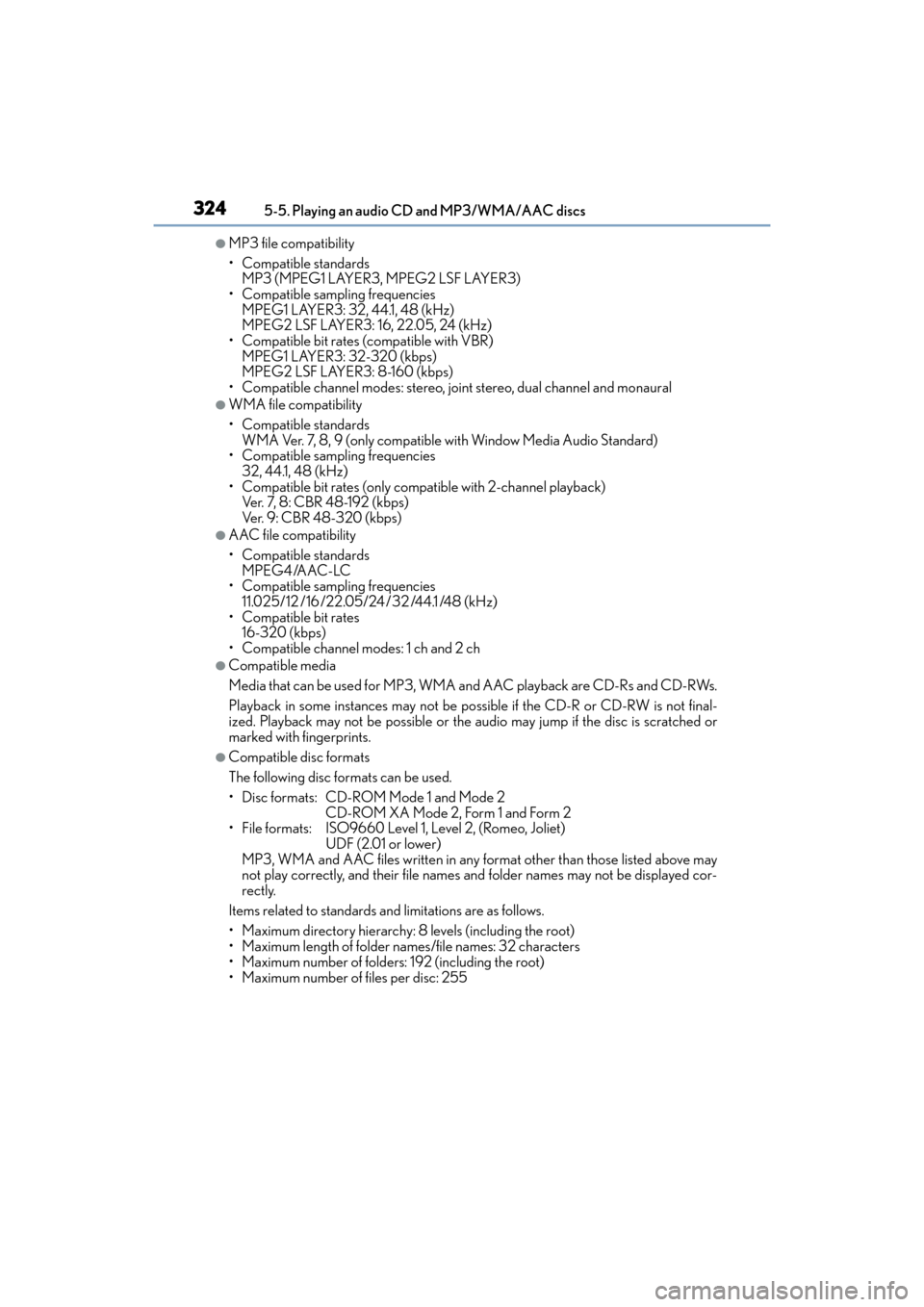 Lexus ES300h 2017  Owners Manual 3245-5. Playing an audio CD and MP3/WMA/AAC discs
ES300h_OM_OM33C75U_(U)
●MP3 file compatibility
• Compatible standards  MP3 (MPEG1 LAYER3, MPEG2 LSF LAYER3)
• Compatible sampling frequencies  M