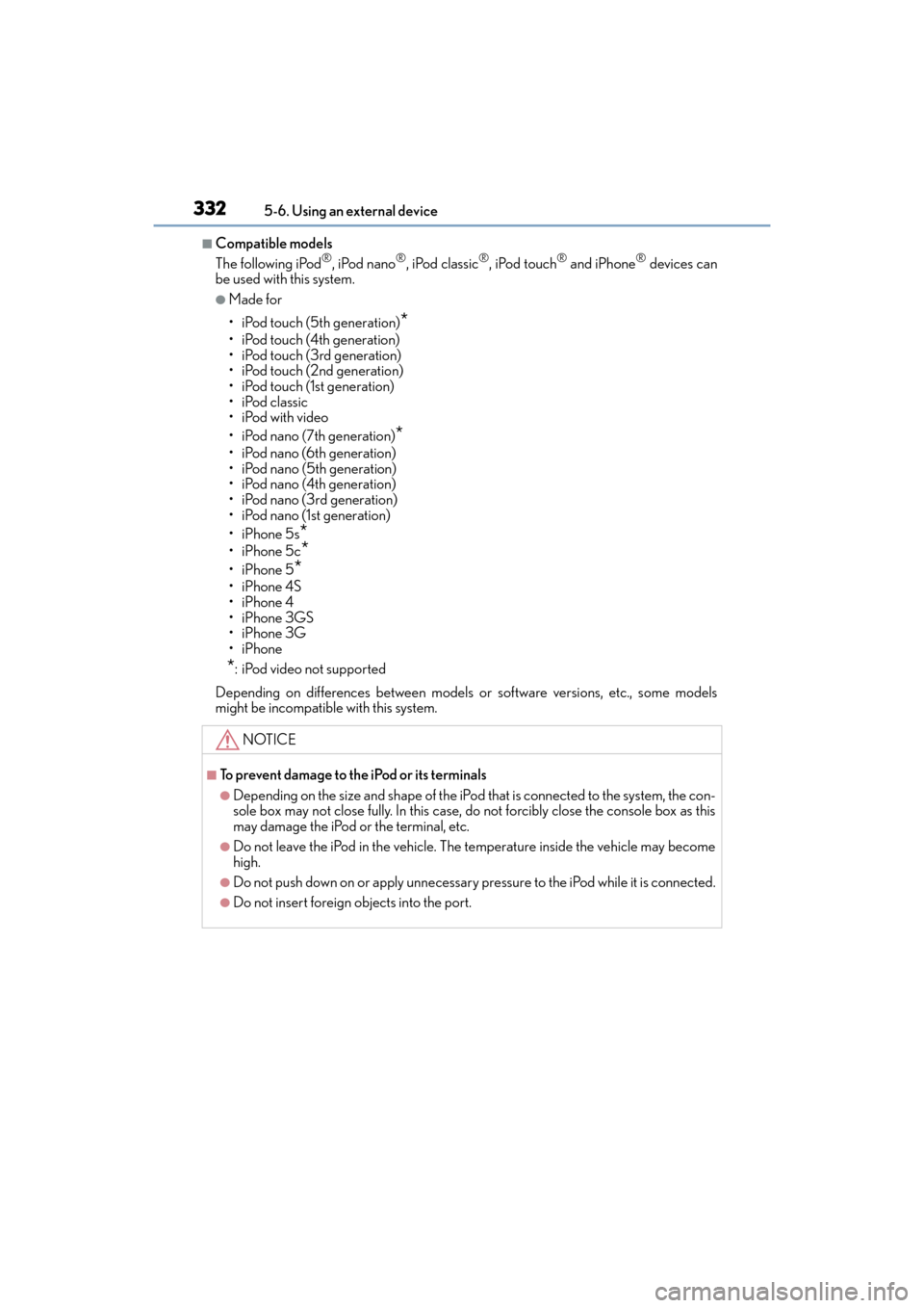 Lexus ES300h 2017 Owners Manual 3325-6. Using an external device
ES300h_OM_OM33C75U_(U)
■Compatible models
The following iPod®, iPod nano®, iPod classic®, iPod touch® and iPhone® devices can
be used with this system.
●Made Lexus ES300h 2017 Owners Manual 3325-6. Using an external device
ES300h_OM_OM33C75U_(U)
■Compatible models
The following iPod®, iPod nano®, iPod classic®, iPod touch® and iPhone® devices can
be used with this system.
●Made
