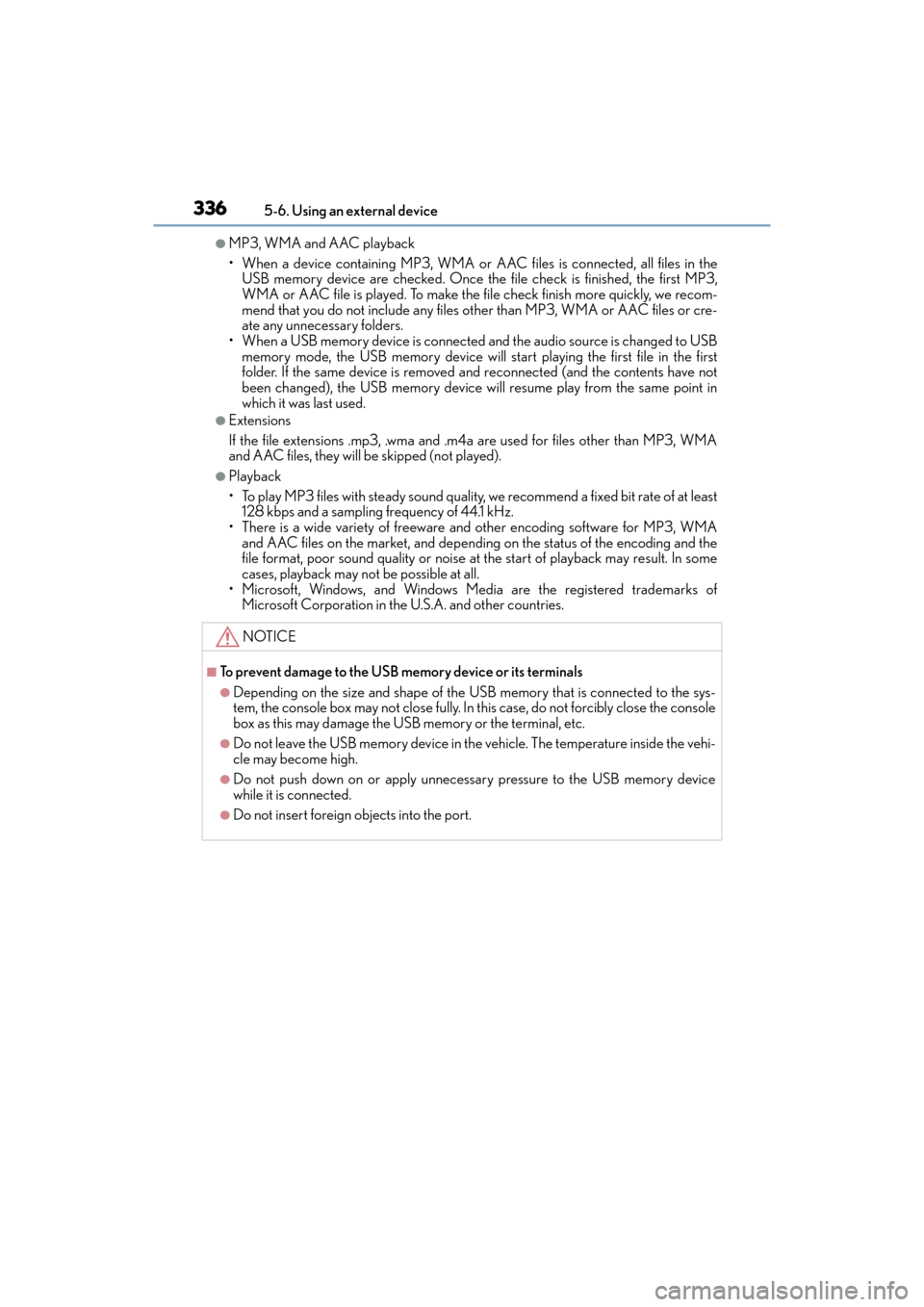 Lexus ES300h 2017 Owners Manual 3365-6. Using an external device
ES300h_OM_OM33C75U_(U)
●MP3, WMA and AAC playback
• When a device containing MP3, WMA or AAC files is connected, all files in the USB memory device are checked. On Lexus ES300h 2017 Owners Manual 3365-6. Using an external device
ES300h_OM_OM33C75U_(U)
●MP3, WMA and AAC playback
• When a device containing MP3, WMA or AAC files is connected, all files in the USB memory device are checked. On