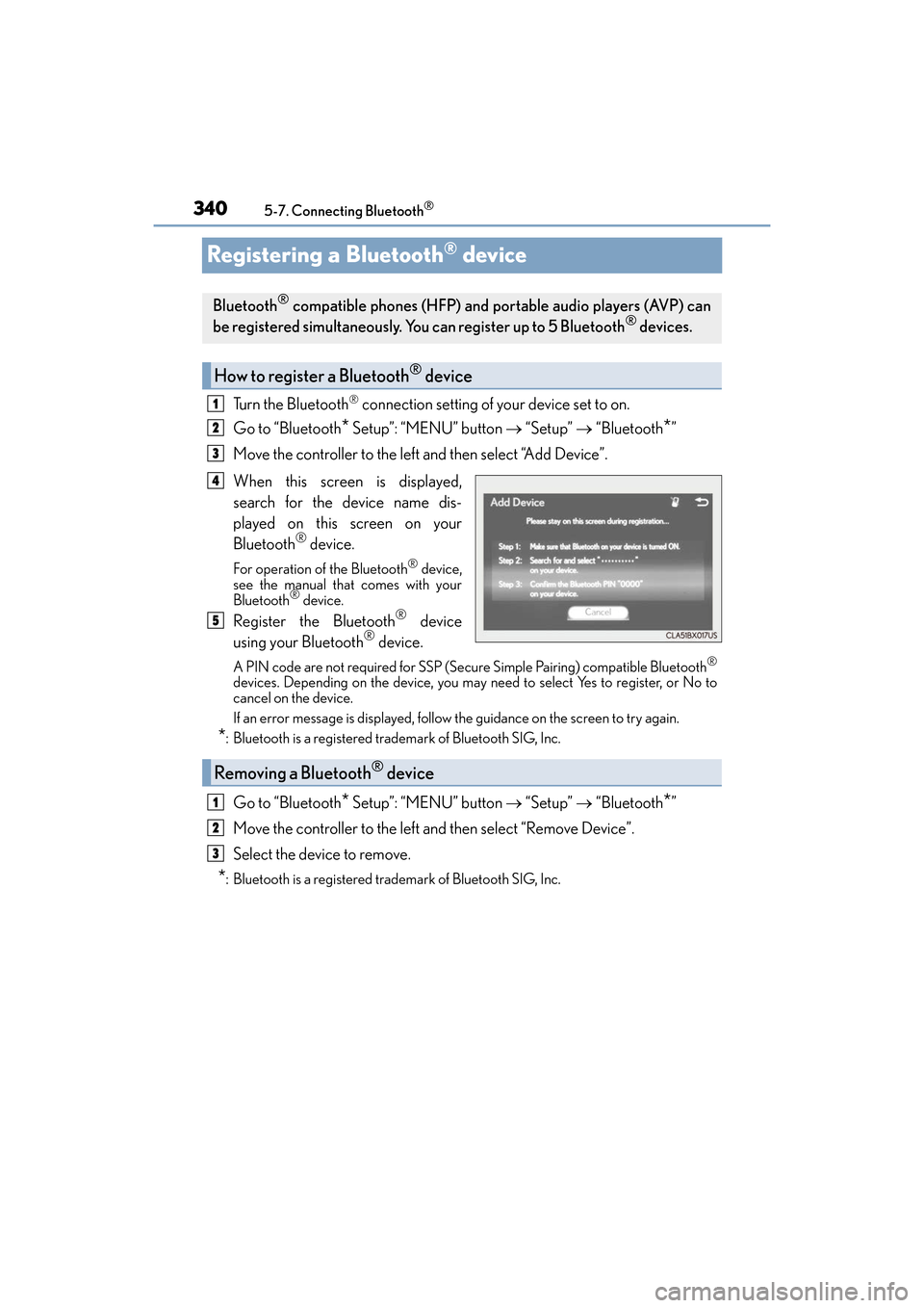 Lexus ES300h 2017  Owners Manual 340
ES300h_OM_OM33C75U_(U)5-7. Connecting Bluetooth
®
Registering a Bluetooth® device
Turn the Bluetooth® connection setting of your device set to on.
Go to “Bluetooth
* Setup”: “MENU” butt