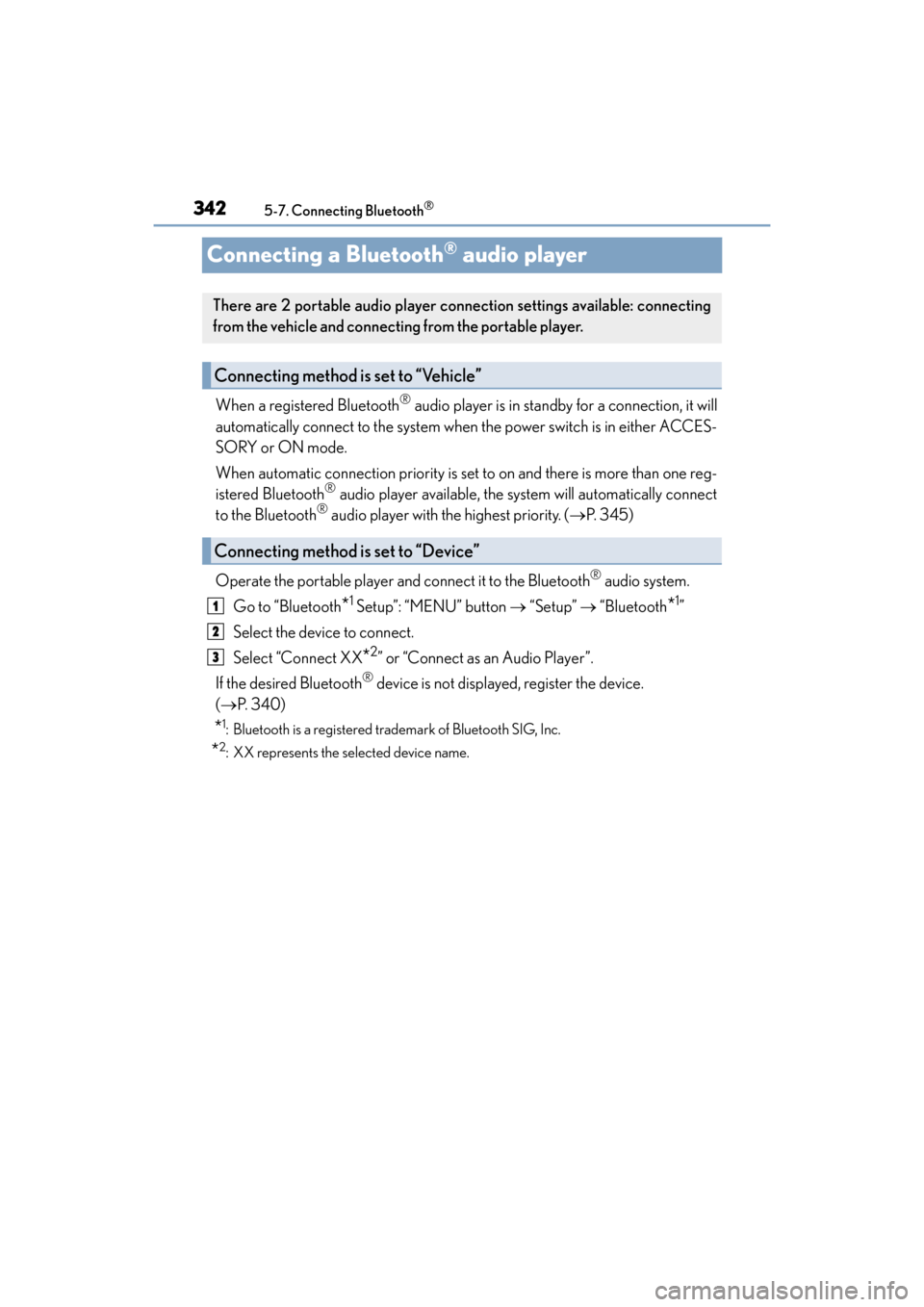 Lexus ES300h 2017  Owners Manual 342
ES300h_OM_OM33C75U_(U)5-7. Connecting Bluetooth
®
Connecting a Bluetooth® audio player
When a registered Bluetooth® audio player is in standby for a connection, it will
automatically connect to