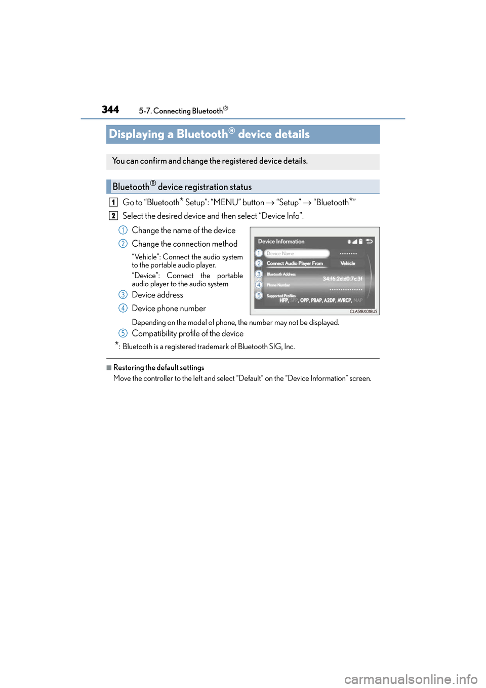 Lexus ES300h 2017  Owners Manual 344
ES300h_OM_OM33C75U_(U)5-7. Connecting Bluetooth
®
Displaying a Bluetooth® device details
Go to “Bluetooth* Setup”: “MENU” button 
→ “Setup”  → “Bluetooth*”
Select the desired