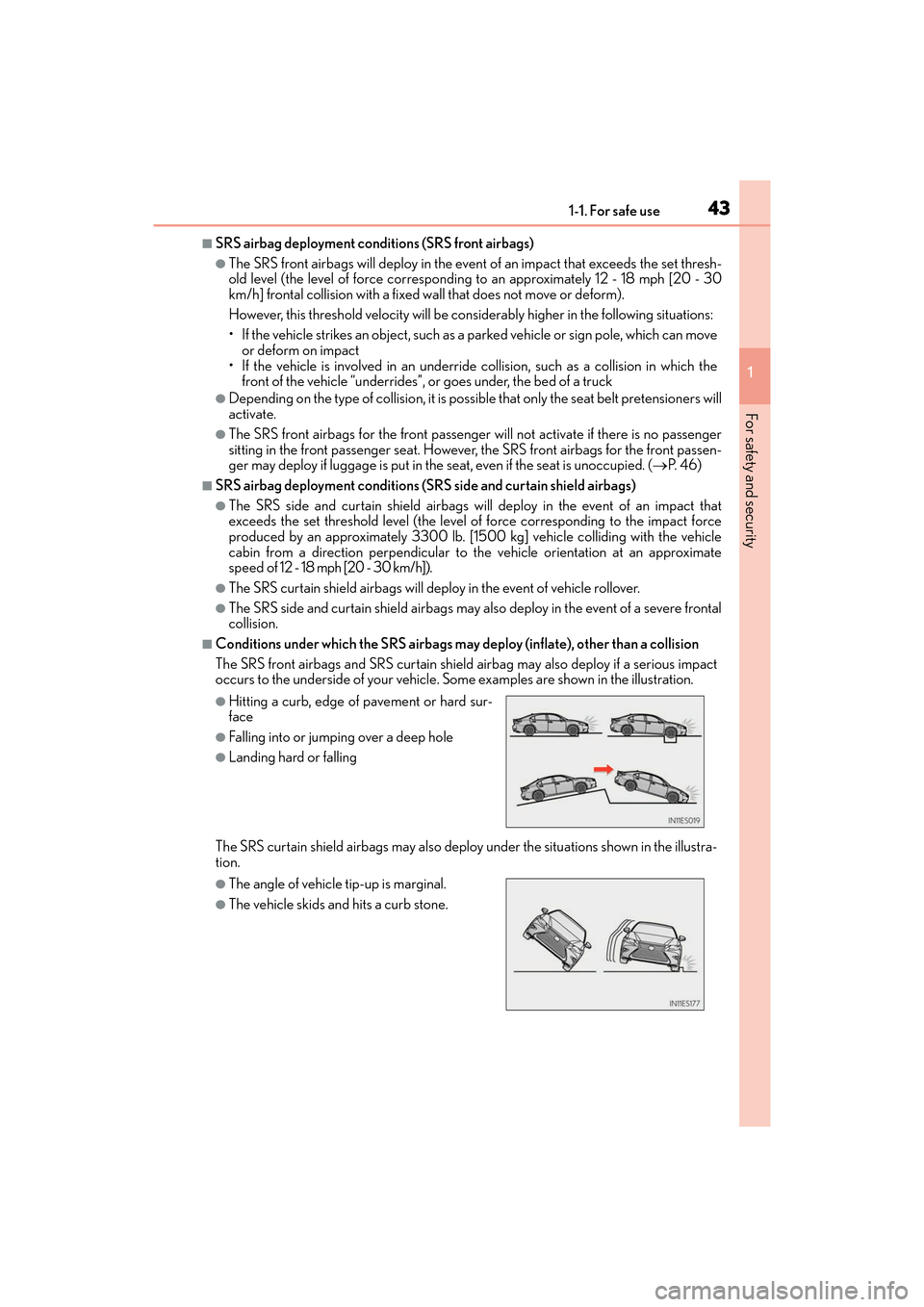 Lexus ES300h 2017 Service Manual 431-1. For safe use
ES300h_OM_OM33C75U_(U)
1
For safety and security
■SRS airbag deployment conditions (SRS front airbags)
●The SRS front airbags will deploy in the event of an impact that exceeds Lexus ES300h 2017 Service Manual 431-1. For safe use
ES300h_OM_OM33C75U_(U)
1
For safety and security
■SRS airbag deployment conditions (SRS front airbags)
●The SRS front airbags will deploy in the event of an impact that exceeds