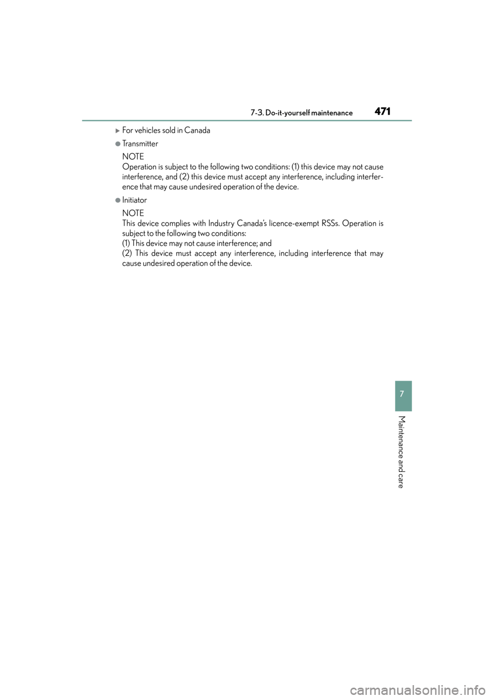Lexus ES300h 2017  Owners Manual ES300h_OM_OM33C75U_(U)
4717-3. Do-it-yourself maintenance
7
Maintenance and care
�XFor vehicles sold in Canada
●Transmitter
NOTE
Operation is subject to the following two conditions: (1) this device