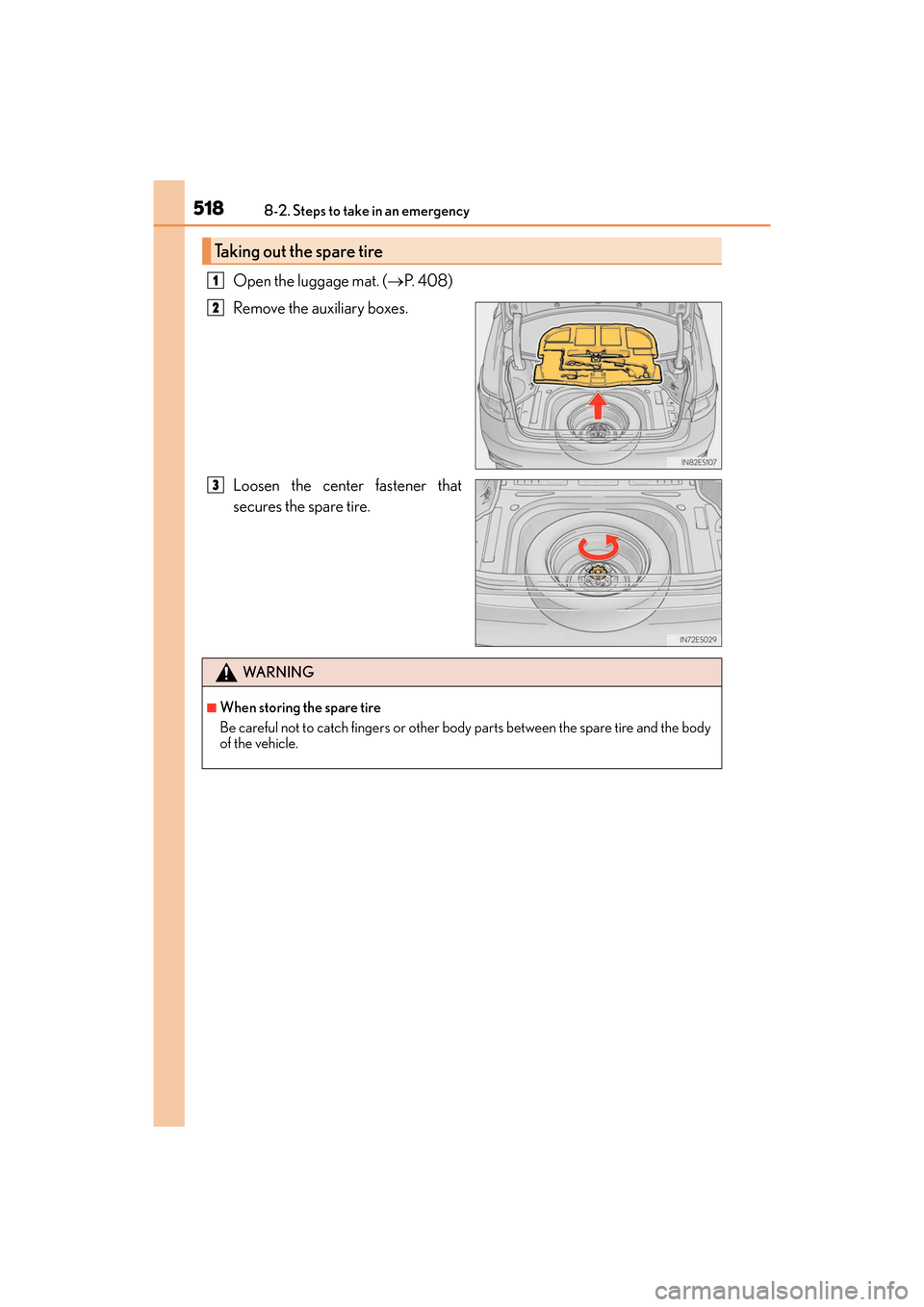 Lexus ES300h 2017 Owners Manual 5188-2. Steps to take in an emergency
ES300h_OM_OM33C75U_(U)
Open the luggage mat. (→P. 4 0 8 )
Remove the auxiliary boxes.
Loosen the center fastener that
secures the spare tire.
Taking out the sp Lexus ES300h 2017 Owners Manual 5188-2. Steps to take in an emergency
ES300h_OM_OM33C75U_(U)
Open the luggage mat. (→P. 4 0 8 )
Remove the auxiliary boxes.
Loosen the center fastener that
secures the spare tire.
Taking out the sp