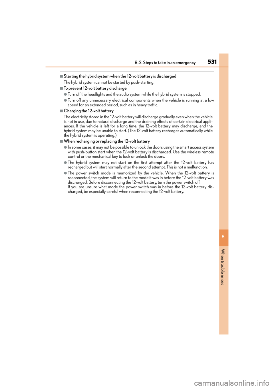 Lexus ES300h 2017 Owners Manual 5318-2. Steps to take in an emergency
ES300h_OM_OM33C75U_(U)
8
When trouble arises
■Starting the hybrid system when the 12-volt battery is discharged
The hybrid system cannot be started by push-sta Lexus ES300h 2017 Owners Manual 5318-2. Steps to take in an emergency
ES300h_OM_OM33C75U_(U)
8
When trouble arises
■Starting the hybrid system when the 12-volt battery is discharged
The hybrid system cannot be started by push-sta