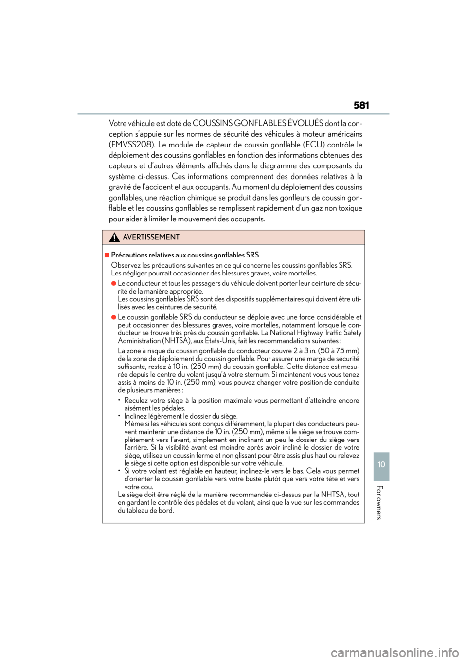 Lexus ES300h 2017  Owners Manual ES300h_OM_OM33C75U_(U)
581
10
For owners
Votre véhicule est doté de COUSSINS GONFLABLES ÉVOLUÉS dont la con-
ception s’appuie sur les normes de sécurité des véhicules à moteur américains
(F