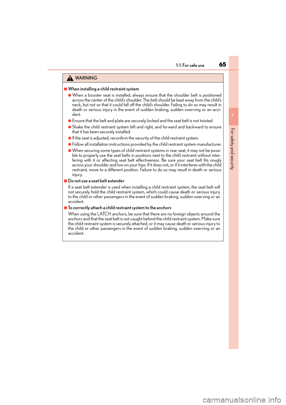 Lexus ES300h 2017  Owners Manual 651-1. For safe use
ES300h_OM_OM33C75U_(U)
1
For safety and security
WA R N I N G
■When installing a child restraint system
●When a booster seat is installed, always en sure that the shoulder belt