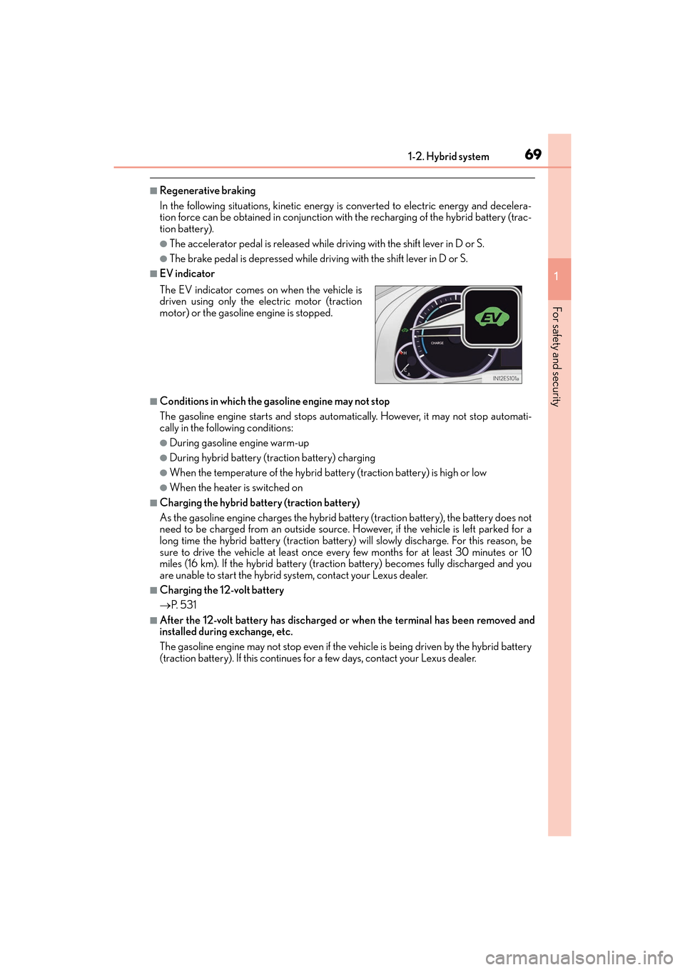 Lexus ES300h 2017 Manual PDF 691-2. Hybrid system
ES300h_OM_OM33C75U_(U)
1
For safety and security
■Regenerative braking
In the following situations, kinetic energy is converted to electric energy and decelera-
tion force can b Lexus ES300h 2017 Manual PDF 691-2. Hybrid system
ES300h_OM_OM33C75U_(U)
1
For safety and security
■Regenerative braking
In the following situations, kinetic energy is converted to electric energy and decelera-
tion force can b