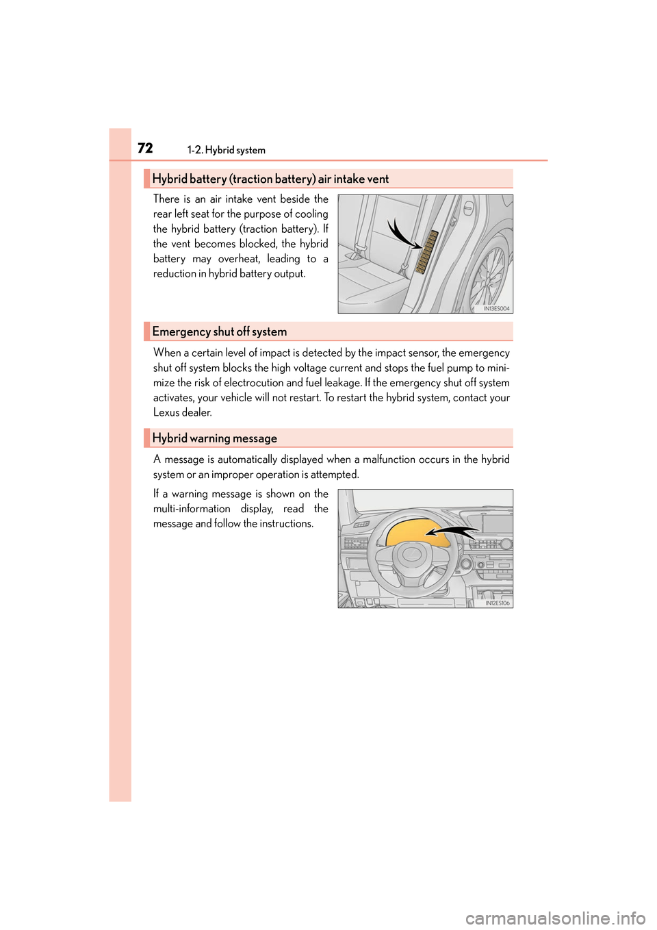 Lexus ES300h 2017 Manual PDF 721-2. Hybrid system
ES300h_OM_OM33C75U_(U)
There is an air intake vent beside the
rear left seat for the purpose of cooling
the hybrid battery (traction battery). If
the vent becomes blocked, the hyb Lexus ES300h 2017 Manual PDF 721-2. Hybrid system
ES300h_OM_OM33C75U_(U)
There is an air intake vent beside the
rear left seat for the purpose of cooling
the hybrid battery (traction battery). If
the vent becomes blocked, the hyb