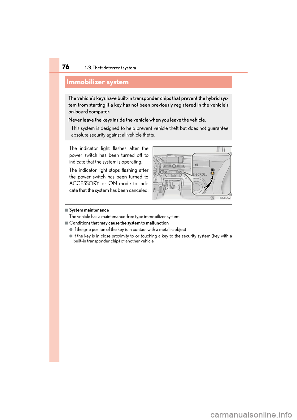 Lexus ES300h 2017 Manual PDF 761-3. Theft deterrent system
ES300h_OM_OM33C75U_(U)
Immobilizer system
The indicator light flashes after the
power switch has been turned off to
indicate that the system is operating.
The indicator l Lexus ES300h 2017 Manual PDF 761-3. Theft deterrent system
ES300h_OM_OM33C75U_(U)
Immobilizer system
The indicator light flashes after the
power switch has been turned off to
indicate that the system is operating.
The indicator l