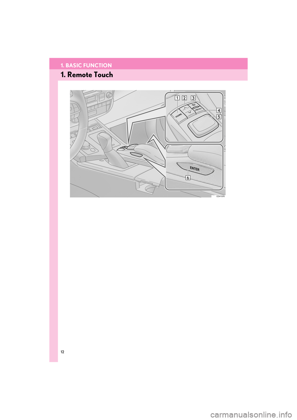 Lexus ES300h 2017 Navigation Manual 12
ES350/300h_Navi_OM33C79U_(U)16.06.22 14:51
1. BASIC FUNCTION
1. Remote Touch
ES350_300h_Navi_OM33C79U_(U).book Page 12 Wednesday, June 22, 2016 2:54 PM Lexus ES300h 2017 Navigation Manual 12
ES350/300h_Navi_OM33C79U_(U)16.06.22 14:51
1. BASIC FUNCTION
1. Remote Touch
ES350_300h_Navi_OM33C79U_(U).book Page 12 Wednesday, June 22, 2016 2:54 PM