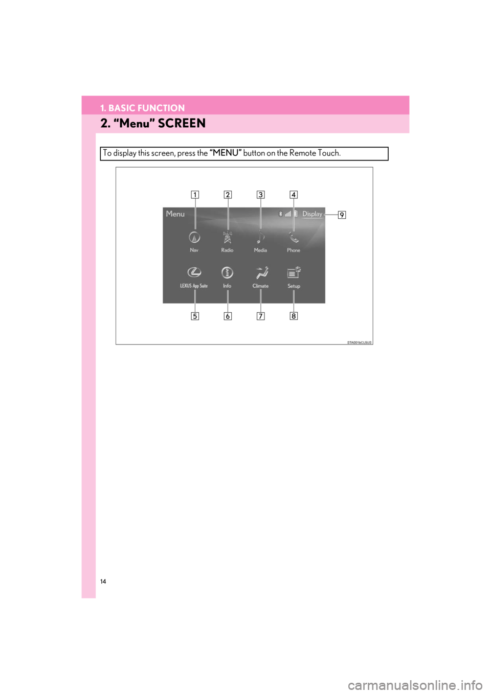 Lexus ES300h 2017  Navigation Manual 14
1. BASIC FUNCTION
ES350/300h_Navi_OM33C79U_(U)16.06.22     14:51
2. “Menu” SCREEN
To display this screen, press the “MENU” button on the Remote Touch.
ES350_300h_Navi_OM33C79U_(U).book  Pag