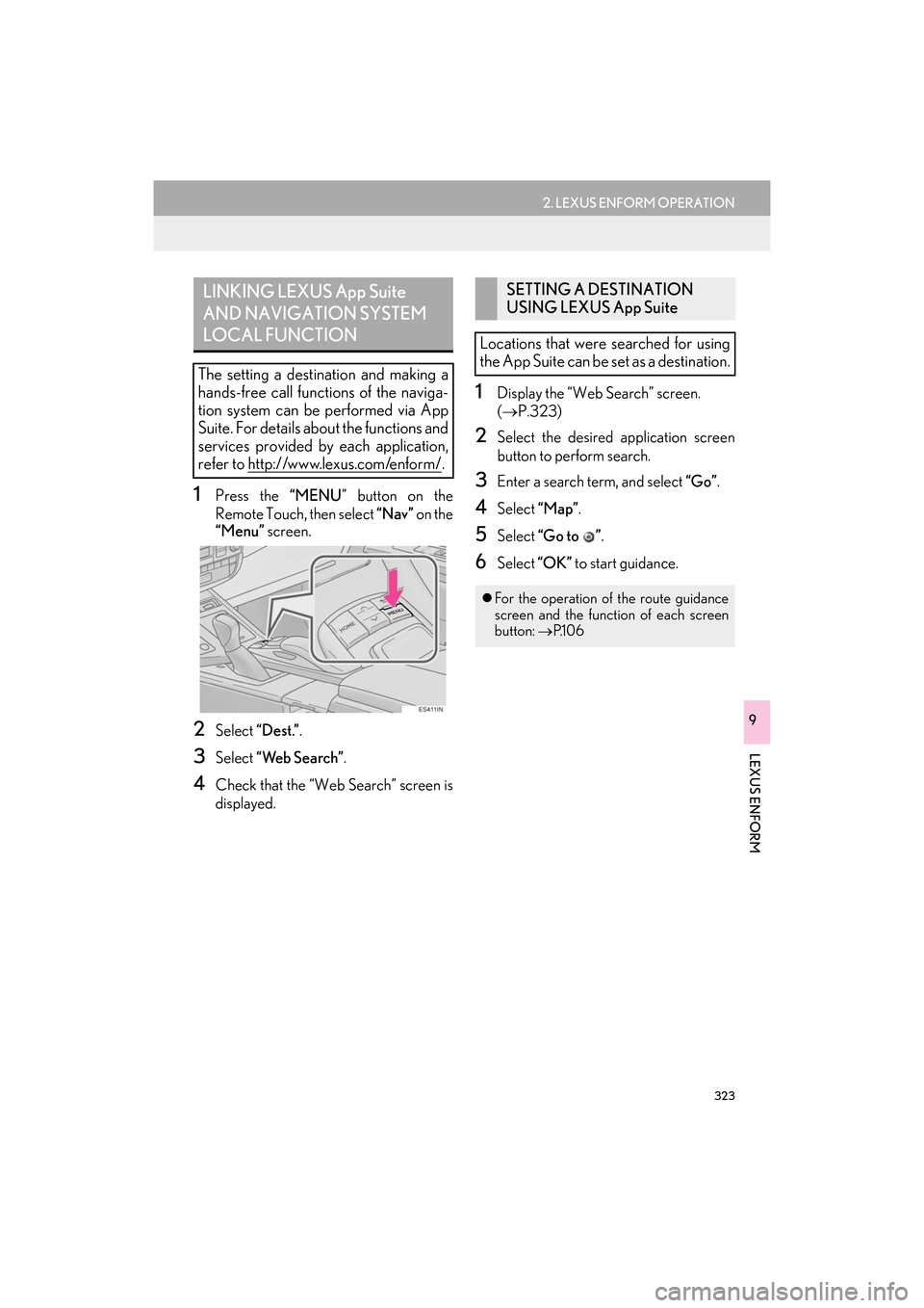 Lexus ES300h 2017  Navigation Manual 323
2. LEXUS ENFORM OPERATION
ES350/300h_Navi_OM33C79U_(U)16.06.22     14:52
LEXUS ENFORM
9
1Press the “MENU” button on the
Remote Touch, then select  “Nav” on the
“Menu”  screen.
2Select 