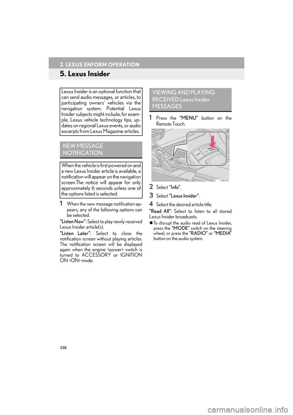 Lexus ES300h 2017  Navigation Manual 328
2. LEXUS ENFORM OPERATION
ES350/300h_Navi_OM33C79U_(U)16.06.22     14:52
5. Lexus Insider
1When the new message notification ap-
pears, any of the following options can
be selected.
“Listen Now