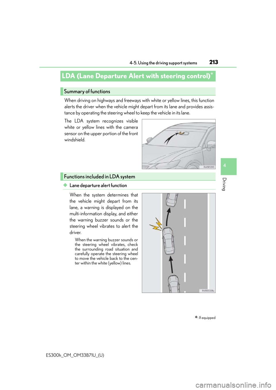 Lexus ES300h 2016 Owners Manual (OM33B71U) 213
ES300h_OM_OM33B71U_(U)4-5. Using the driving support systems
4
Driving
LDA (Lane Departure Alert with steering control)
When driving on highways and freeways with white or yellow lines, this fu Lexus ES300h 2016 Owners Manual (OM33B71U) 213
ES300h_OM_OM33B71U_(U)4-5. Using the driving support systems
4
Driving
LDA (Lane Departure Alert with steering control)
When driving on highways and freeways with white or yellow lines, this fu