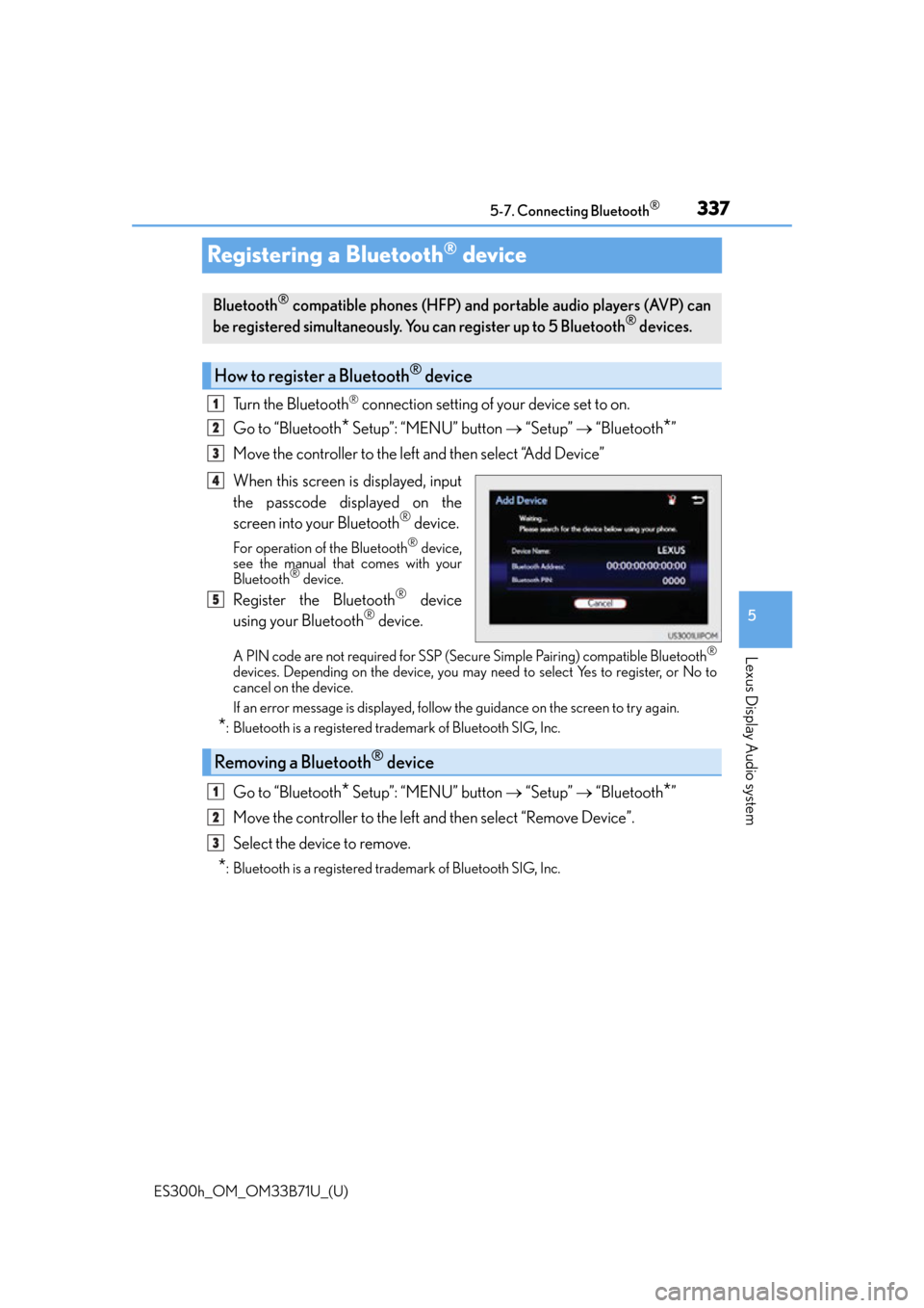 Lexus ES300h 2016 Owners Manual (OM33B71U) 337
ES300h_OM_OM33B71U_(U)5-7. Connecting Bluetooth
®
5
Lexus Display Audio system
Registering a Bluetooth® device
Turn the Bluetooth® connection setting of your device set to on.
Go to “Bluetoot Lexus ES300h 2016 Owners Manual (OM33B71U) 337
ES300h_OM_OM33B71U_(U)5-7. Connecting Bluetooth
®
5
Lexus Display Audio system
Registering a Bluetooth® device
Turn the Bluetooth® connection setting of your device set to on.
Go to “Bluetoot