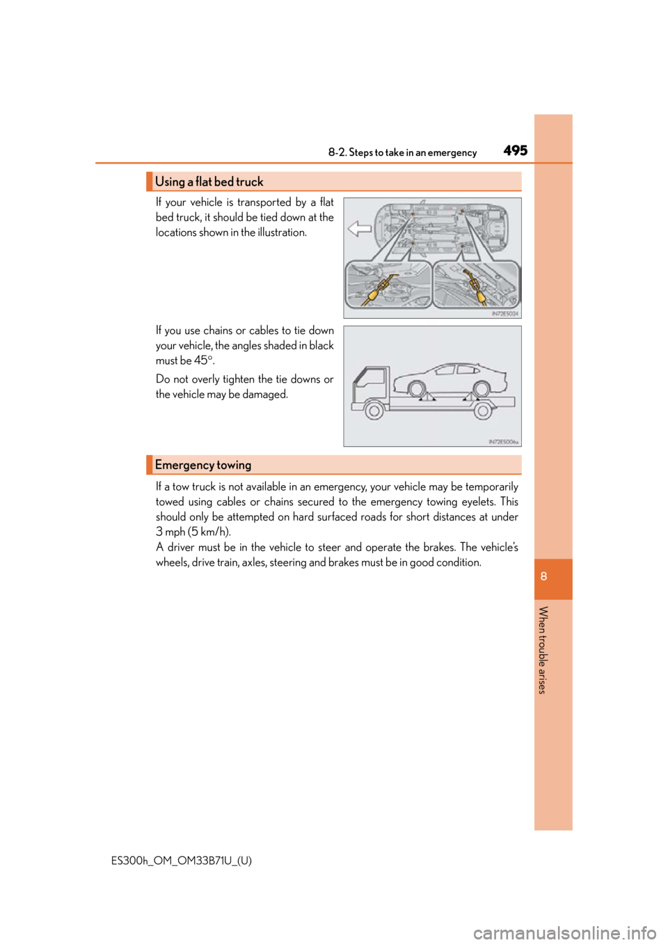 Lexus ES300h 2016  Owners Manual (OM33B71U) 4958-2. Steps to take in an emergency
ES300h_OM_OM33B71U_(U)
8
When trouble arises
If your vehicle is transported by a flat
bed truck, it should be tied down at the
locations shown in the illustration
