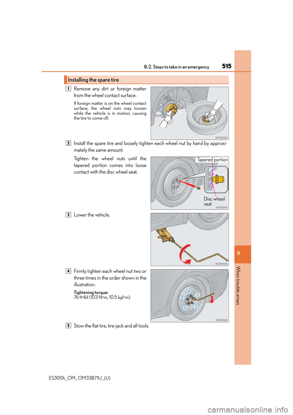 Lexus ES300h 2016  Owners Manual (OM33B71U) 5158-2. Steps to take in an emergency
ES300h_OM_OM33B71U_(U)
8
When trouble arises
Remove any dirt or foreign matter
from the wheel contact surface.
If foreign matter is on the wheel contact
surface, 