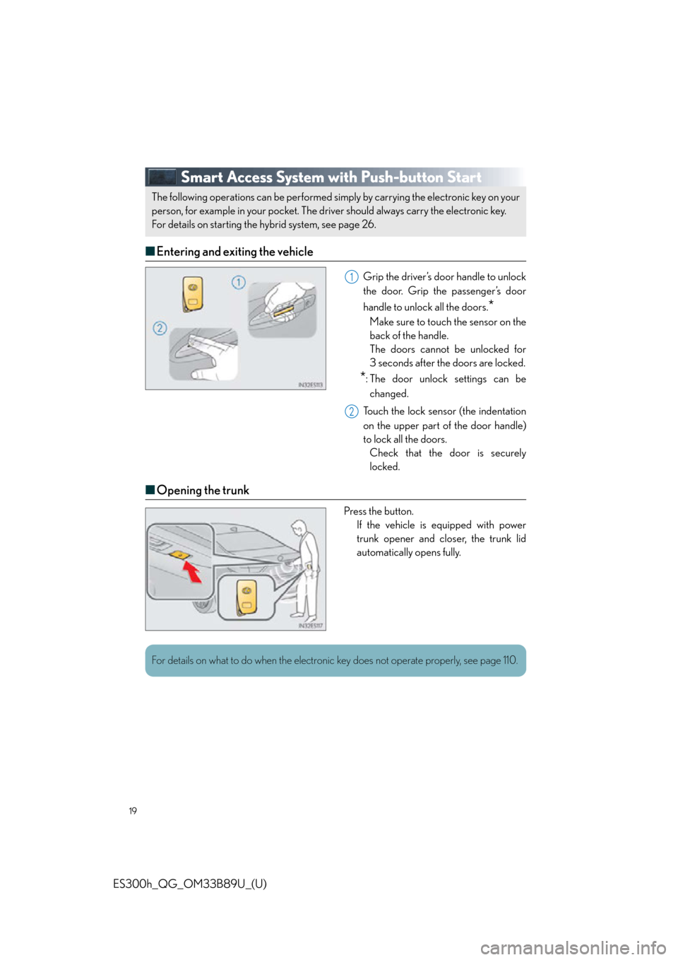Lexus ES300h 2016 Owners Manual Quick Guide (OM33B89U) 19
ES300h_QG_OM33B89U_(U)
Smart Access System with Push-button Start
■Entering and exiting the vehicle
Grip the driver’s door handle to unlock
the door. Grip the passenger’s door
handle to unloc Lexus ES300h 2016 Owners Manual Quick Guide (OM33B89U) 19
ES300h_QG_OM33B89U_(U)
Smart Access System with Push-button Start
■Entering and exiting the vehicle
Grip the driver’s door handle to unlock
the door. Grip the passenger’s door
handle to unloc