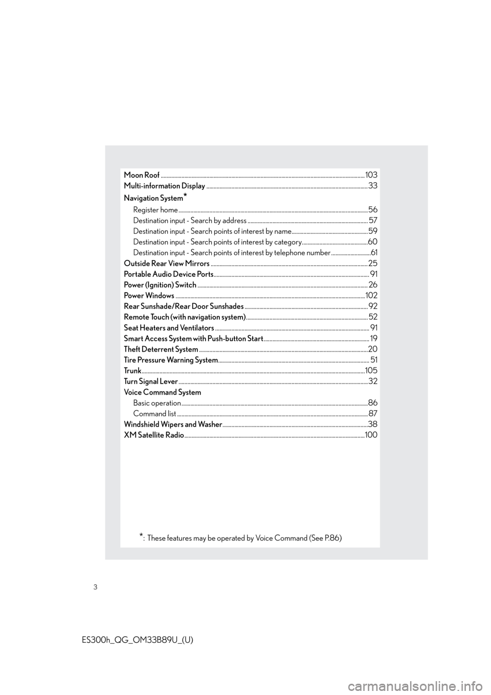 Lexus ES300h 2016 Owners Manual Quick Guide (OM33B89U) 3
ES300h_QG_OM33B89U_(U)
Moon Roof........................................................................................................................................... 103
Multi-information Disp Lexus ES300h 2016 Owners Manual Quick Guide (OM33B89U) 3
ES300h_QG_OM33B89U_(U)
Moon Roof........................................................................................................................................... 103
Multi-information Disp