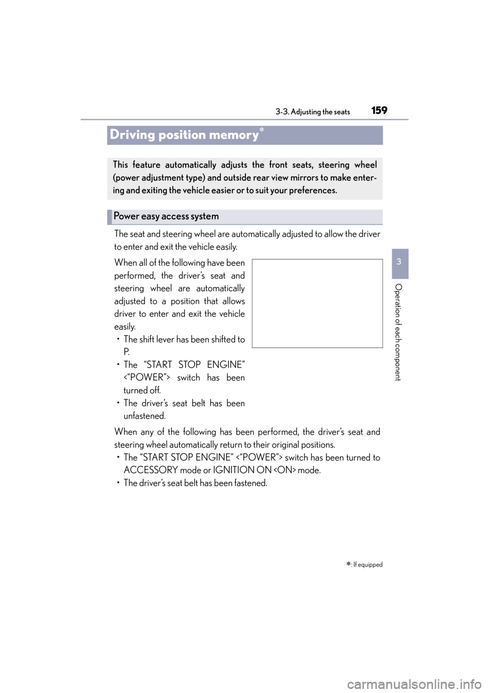 Lexus ES300h 2015 Owners Manual 159
ES350_300h_OM_OM33B36U_(U)
3-3. Adjusting the seats
3
Operation of each component
Driving position memory∗
The seat and steering wheel are automatically adjusted to allow the driver
to enter and Lexus ES300h 2015 Owners Manual 159
ES350_300h_OM_OM33B36U_(U)
3-3. Adjusting the seats
3
Operation of each component
Driving position memory∗
The seat and steering wheel are automatically adjusted to allow the driver
to enter and