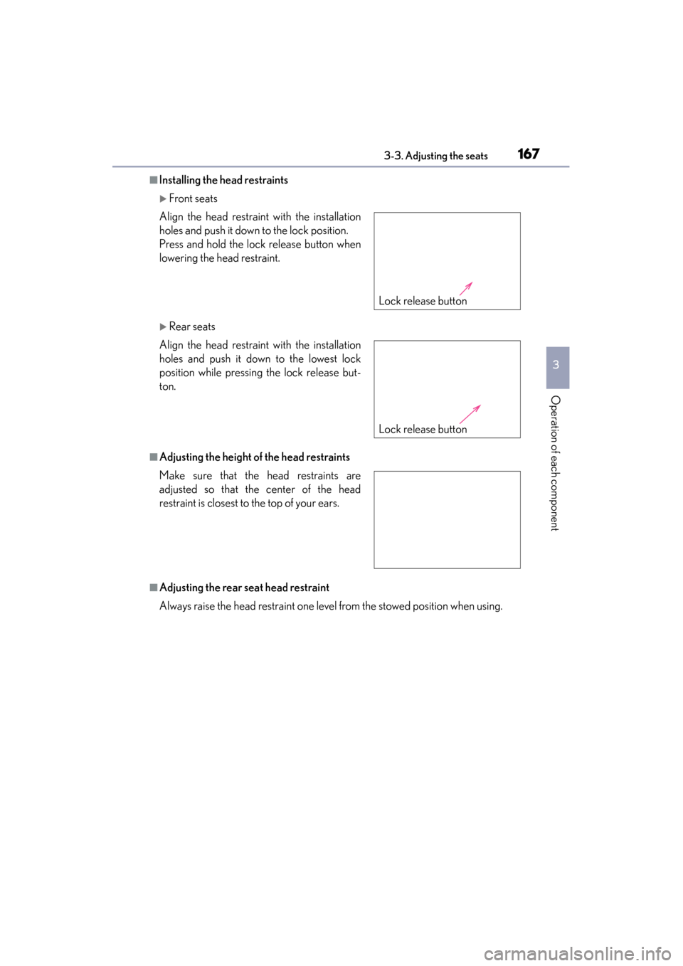 Lexus ES300h 2015  Owners Manual ES350_300h_OM_OM33B36U_(U)
1673-3. Adjusting the seats
3
Operation of each component
■Installing the head restraints
�XFront seats
�XRear seats
■Adjusting the height of the head restraints
■Adju