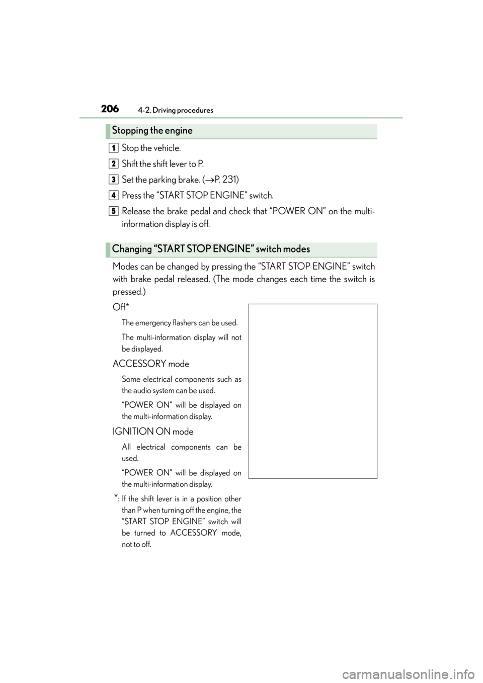 Lexus ES300h 2015  Owners Manual 206
ES350_300h_OM_OM33B36U_(U)
4-2. Driving procedures
Stop the vehicle.
Shift the shift lever to P.
Set the parking brake. (→P. 231)
Press the “START STOP ENGINE” switch.
Release the brake peda