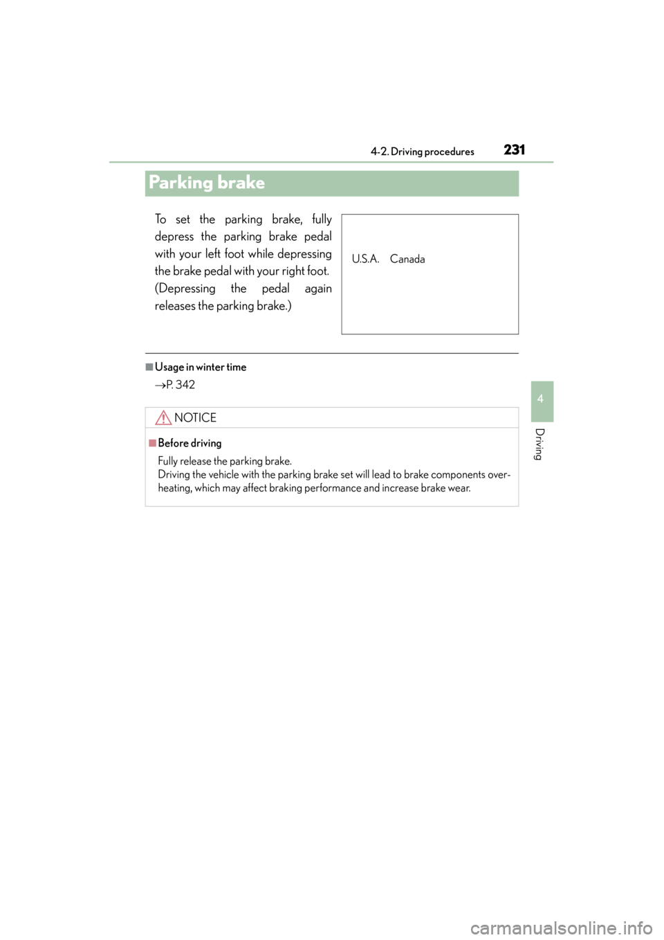 Lexus ES300h 2015  Owners Manual 231
ES350_300h_OM_OM33B36U_(U)
4-2. Driving procedures
4
Driving
Pa rk in g b ra ke
To set the parking brake, fully
depress the parking brake pedal
with your left foot while depressing
the brake pedal