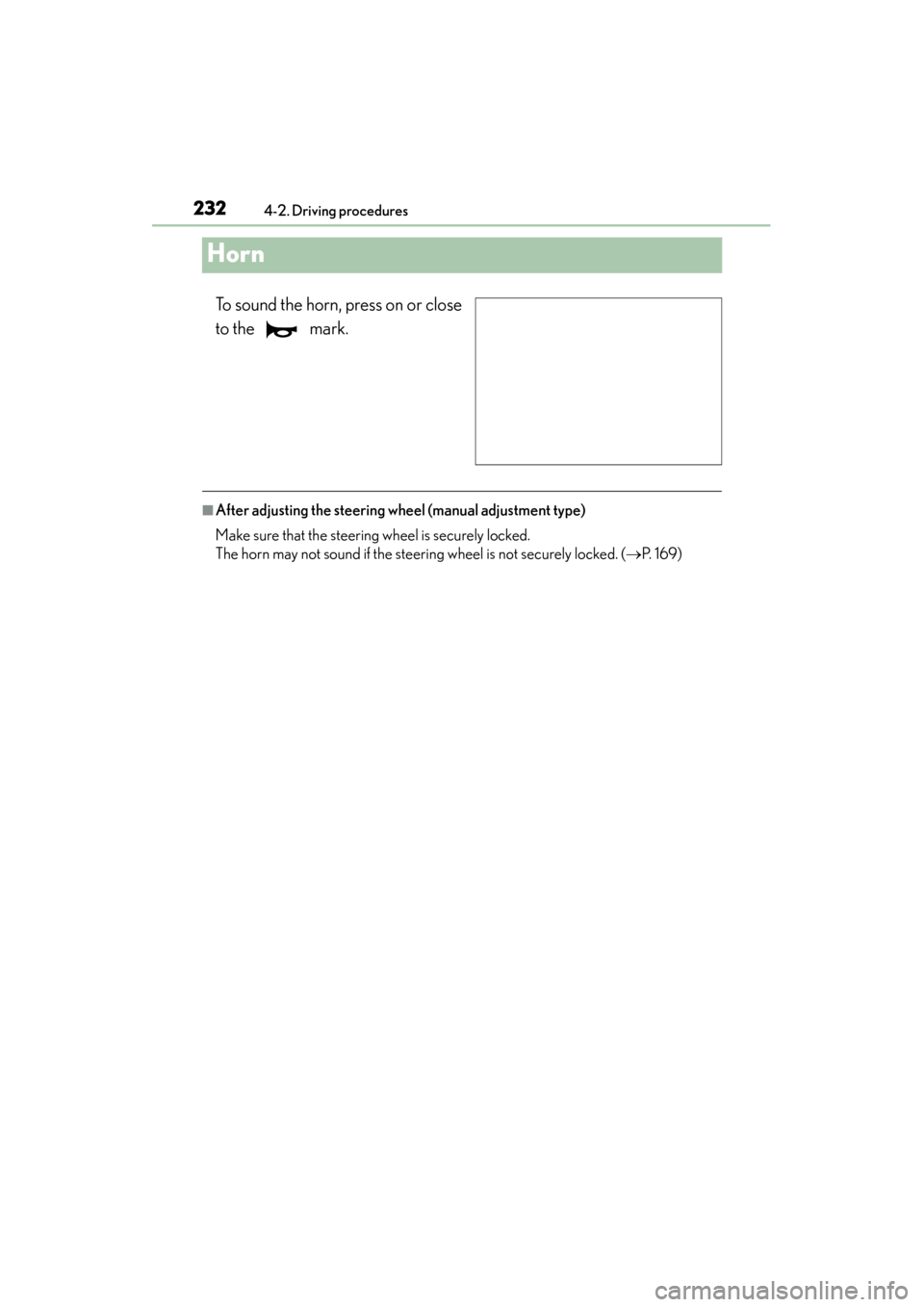 Lexus ES300h 2015 Owners Guide 232
ES350_300h_OM_OM33B36U_(U)
4-2. Driving procedures
Horn
To sound the horn, press on or close
to the mark.
■After adjusting the steering wheel (manual adjustment type)
Make sure that the steeri Lexus ES300h 2015 Owners Guide 232
ES350_300h_OM_OM33B36U_(U)
4-2. Driving procedures
Horn
To sound the horn, press on or close
to the mark.
■After adjusting the steering wheel (manual adjustment type)
Make sure that the steeri