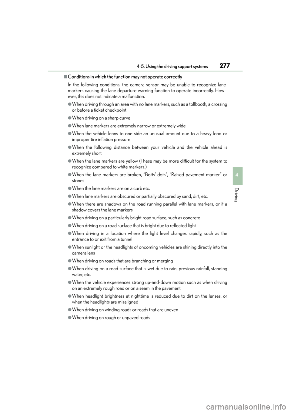Lexus ES300h 2015  Owners Manual ES350_300h_OM_OM33B36U_(U)
2774-5. Using the driving support systems
4
Driving
■Conditions in which the function may not operate correctly
In the following conditions, the camera sensor may be unabl