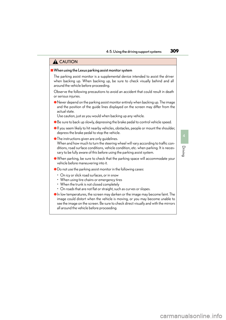 Lexus ES300h 2015  Owners Manual ES350_300h_OM_OM33B36U_(U)
3094-5. Using the driving support systems
4
Driving
CAUTION
■When using the Lexus parking assist monitor system
The parking assist monitor is a supplemental device intende