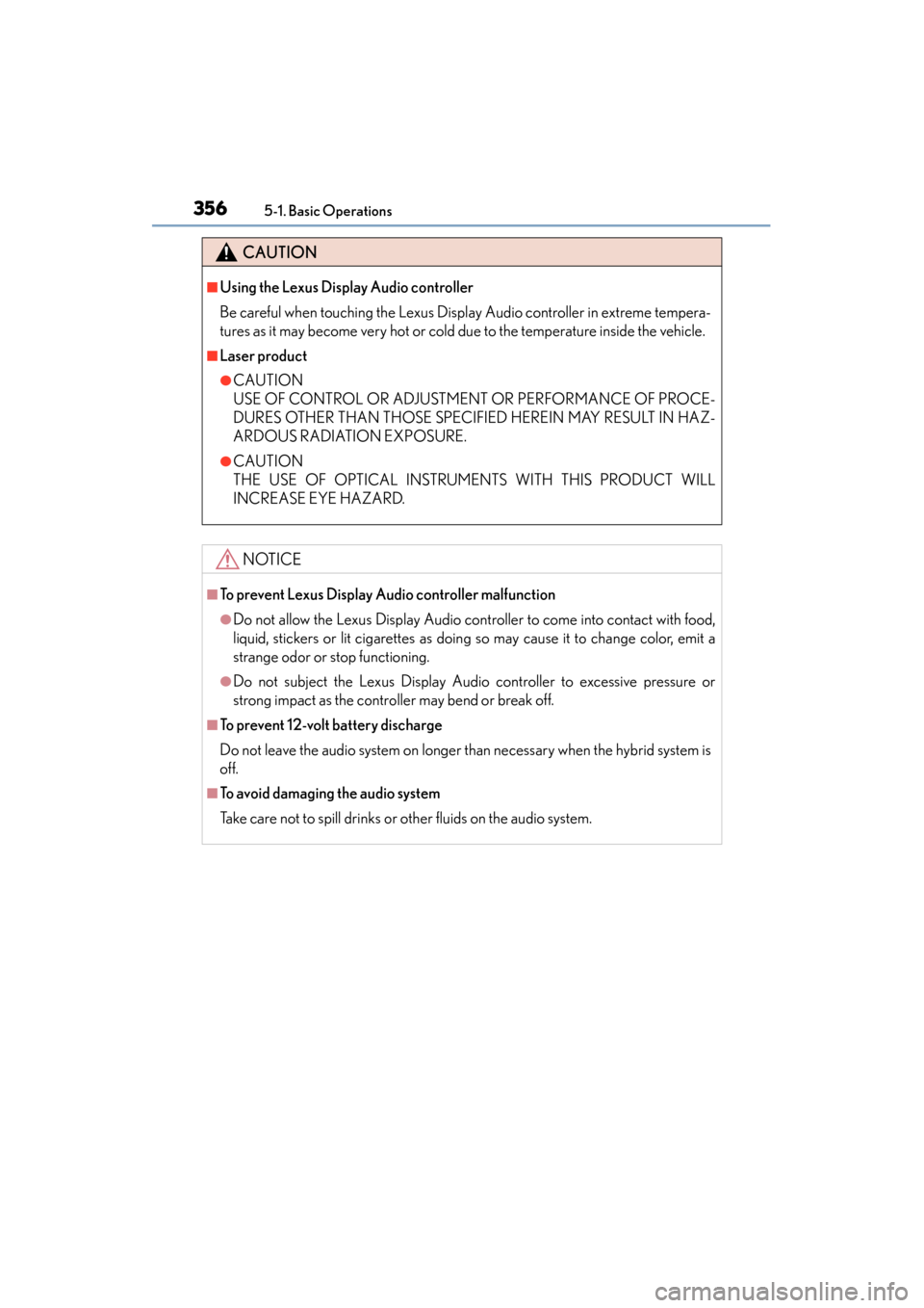 Lexus ES300h 2015 Owners Manual 3565-1. Basic Operations
ES350_300h_OM_OM33B36U_(U)
CAUTION
■Using the Lexus Display Audio controller
Be careful when touching the Lexus Display Audio controller in extreme tempera-
tures as it may Lexus ES300h 2015 Owners Manual 3565-1. Basic Operations
ES350_300h_OM_OM33B36U_(U)
CAUTION
■Using the Lexus Display Audio controller
Be careful when touching the Lexus Display Audio controller in extreme tempera-
tures as it may