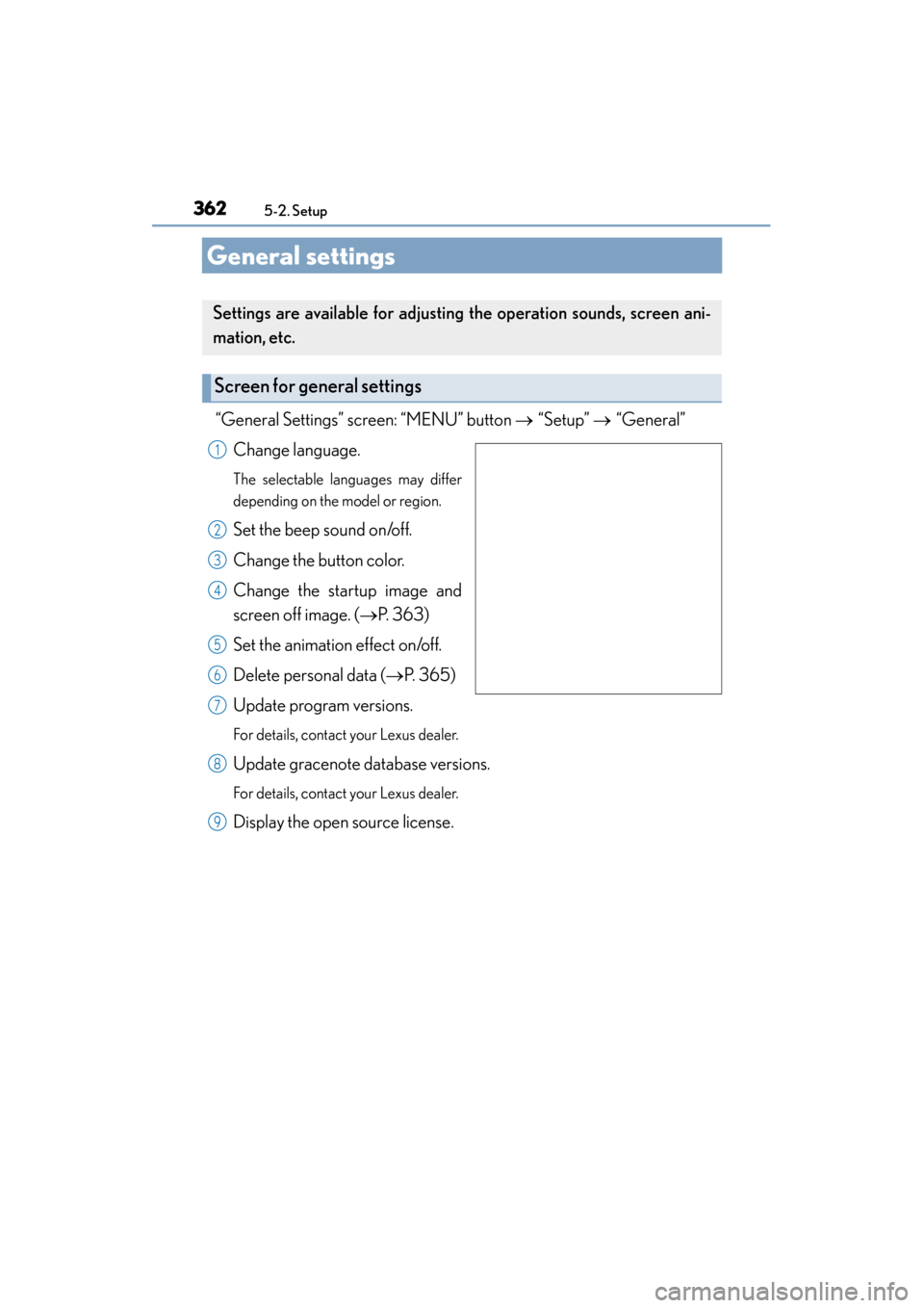 Lexus ES300h 2015  Owners Manual 362
ES350_300h_OM_OM33B36U_(U)
5-2. Setup
General settings
“General Settings” screen: “MENU” button → “Setup”  → “General”
Change language.
The selectable languages may differ
depe