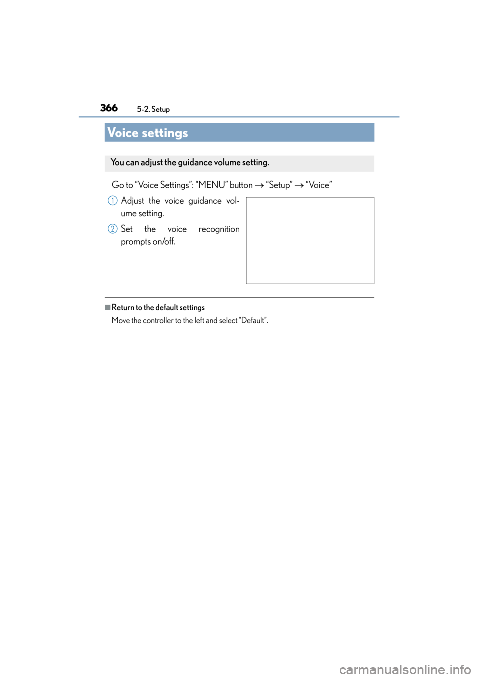Lexus ES300h 2015  Owners Manual 366
ES350_300h_OM_OM33B36U_(U)
5-2. Setup
Voice settings
Go to “Voice Settings”: “MENU” button → “Setup” →  “Voice”
Adjust the voice guidance vol-
ume setting.
Set the voice recogn