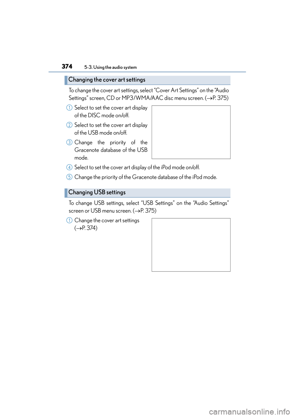 Lexus ES300h 2015  Owners Manual 3745-3. Using the audio system
ES350_300h_OM_OM33B36U_(U)
To change the cover art settings, select “Cover Art Settings” on the “Audio
Settings” screen, CD or MP3/WMA/AAC disc menu screen. ( 