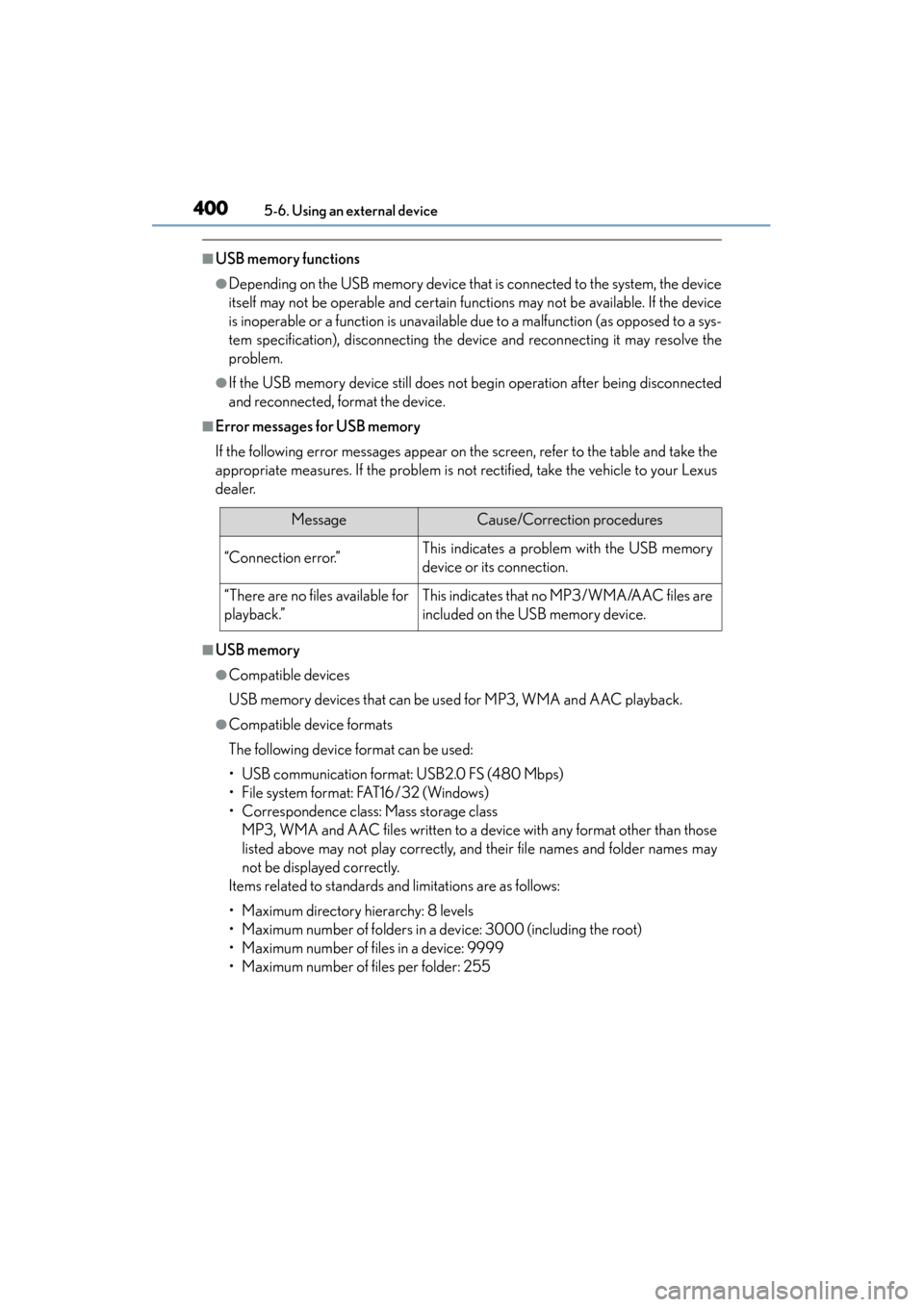 Lexus ES300h 2015 Owners Manual 4005-6. Using an external device
ES350_300h_OM_OM33B36U_(U)
■USB memory functions
●Depending on the USB memory device that is connected to the system, the device
itself may not be operable and cer Lexus ES300h 2015 Owners Manual 4005-6. Using an external device
ES350_300h_OM_OM33B36U_(U)
■USB memory functions
●Depending on the USB memory device that is connected to the system, the device
itself may not be operable and cer
