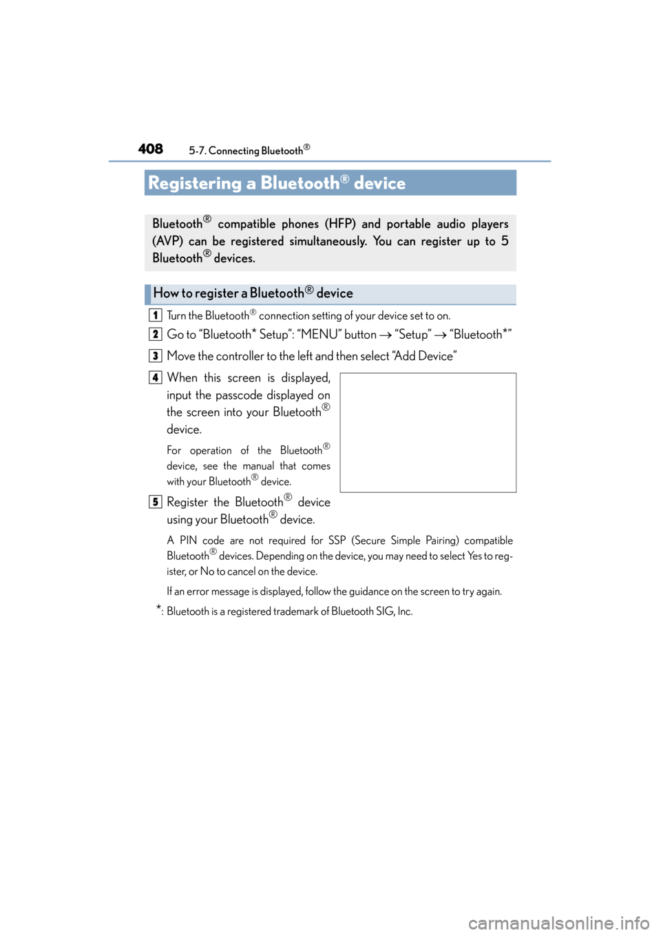 Lexus ES300h 2015 Owners Manual 408
ES350_300h_OM_OM33B36U_(U)
5-7. Connecting Bluetooth®
Registering a Bluetooth® device
Turn the Bluetooth® connection setting of your device set to on.
Go to “Bluetooth* Setup”: “MENU” b Lexus ES300h 2015 Owners Manual 408
ES350_300h_OM_OM33B36U_(U)
5-7. Connecting Bluetooth®
Registering a Bluetooth® device
Turn the Bluetooth® connection setting of your device set to on.
Go to “Bluetooth* Setup”: “MENU” b