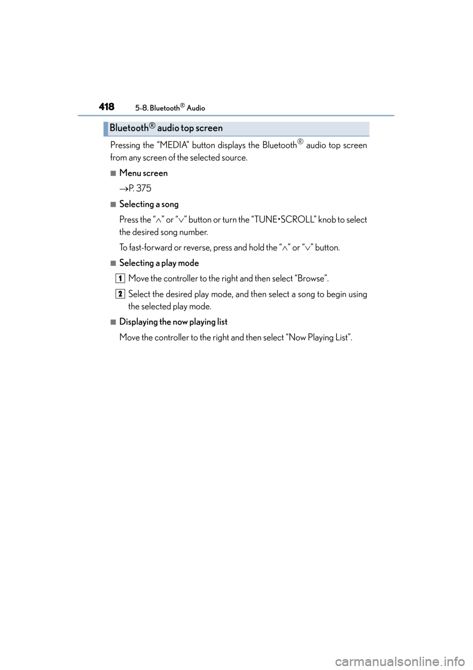Lexus ES300h 2015 Owners Manual 4185-8. Bluetooth® Audio
ES350_300h_OM_OM33B36U_(U)
Pressing the “MEDIA” button displays the Bluetooth® audio top screen
from any screen of the selected source.
■Menu screen
→ P. 3 7 5
■S Lexus ES300h 2015 Owners Manual 4185-8. Bluetooth® Audio
ES350_300h_OM_OM33B36U_(U)
Pressing the “MEDIA” button displays the Bluetooth® audio top screen
from any screen of the selected source.
■Menu screen
→ P. 3 7 5
■S