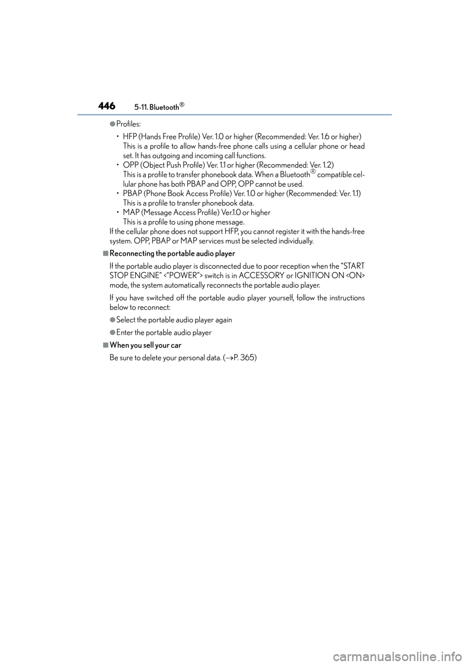 Lexus ES300h 2015  Owners Manual 4465-11. Bluetooth®
ES350_300h_OM_OM33B36U_(U)
●Profiles:
• HFP (Hands Free Profile) Ver. 1.0 or higher (Recommended: Ver. 1.6 or higher) This is a profile to allow hands-free phone calls using a