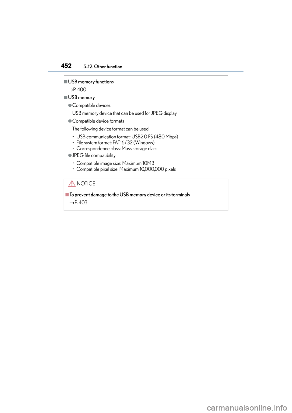 Lexus ES300h 2015 Owners Manual 4525-12. Other function
ES350_300h_OM_OM33B36U_(U)
■USB memory functions
→P. 4 0 0
■USB memory
●Compatible devices
USB memory device that can be used for JPEG display.
●Compatible device fo Lexus ES300h 2015 Owners Manual 4525-12. Other function
ES350_300h_OM_OM33B36U_(U)
■USB memory functions
→P. 4 0 0
■USB memory
●Compatible devices
USB memory device that can be used for JPEG display.
●Compatible device fo