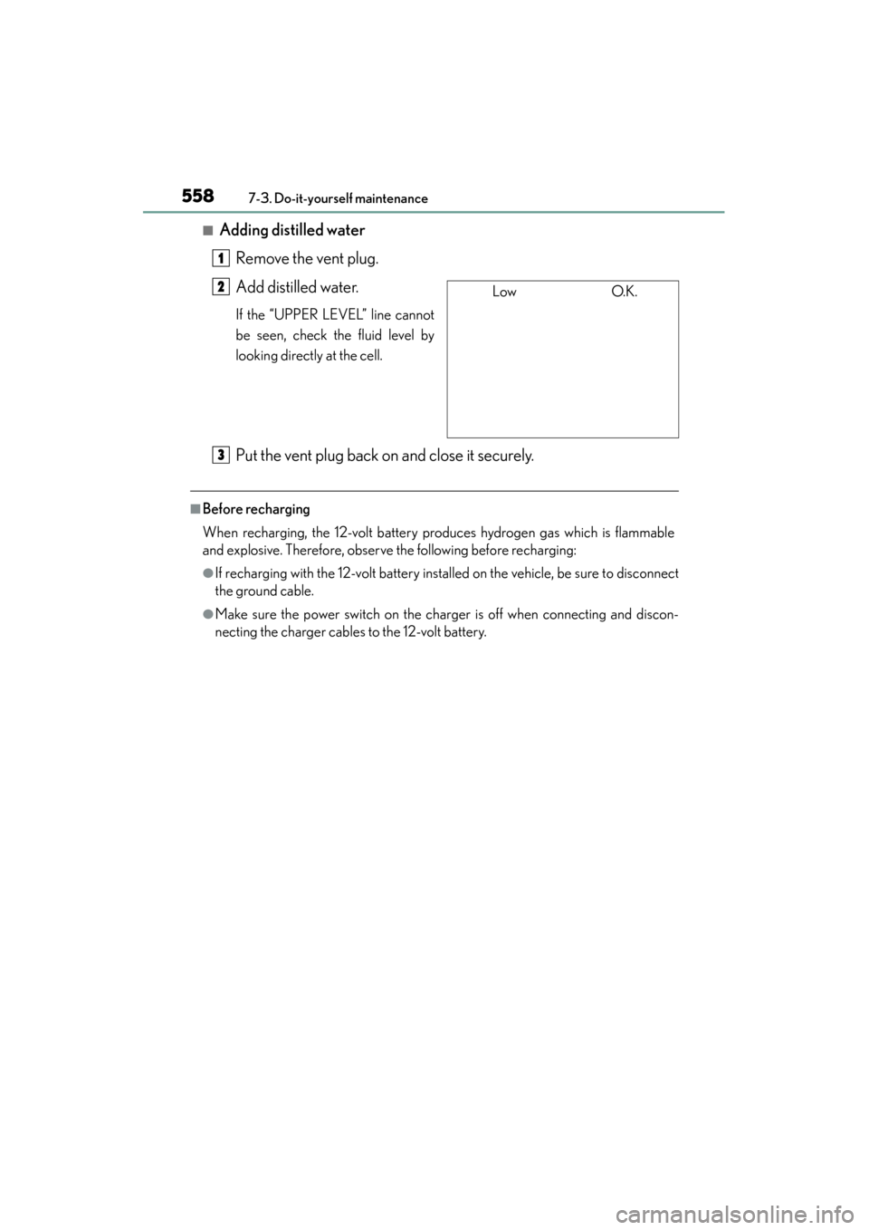 Lexus ES300h 2015 Owners Manual 558
ES350_300h_OM_OM33B36U_(U)
7-3. Do-it-yourself maintenance
■Adding distilled waterRemove the vent plug.
Add distilled water.
If the “UPPER LEVEL” line cannot
be seen, check the fluid level b Lexus ES300h 2015 Owners Manual 558
ES350_300h_OM_OM33B36U_(U)
7-3. Do-it-yourself maintenance
■Adding distilled waterRemove the vent plug.
Add distilled water.
If the “UPPER LEVEL” line cannot
be seen, check the fluid level b
