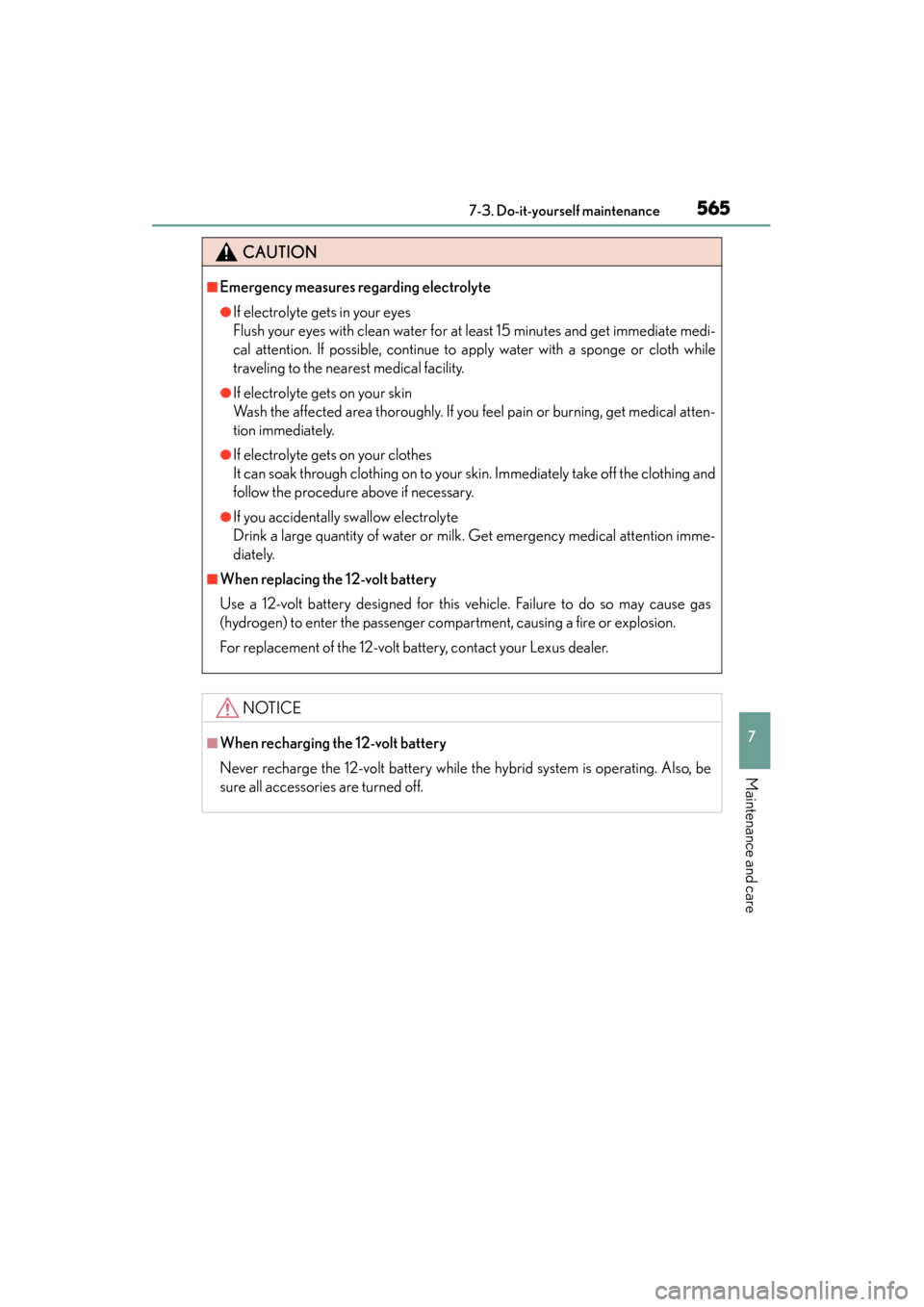 Lexus ES300h 2015  Owners Manual ES350_300h_OM_OM33B36U_(U)
5657-3. Do-it-yourself maintenance
7
Maintenance and care
CAUTION
■Emergency measures regarding electrolyte
●If electrolyte gets in your eyes
Flush your eyes with clean 